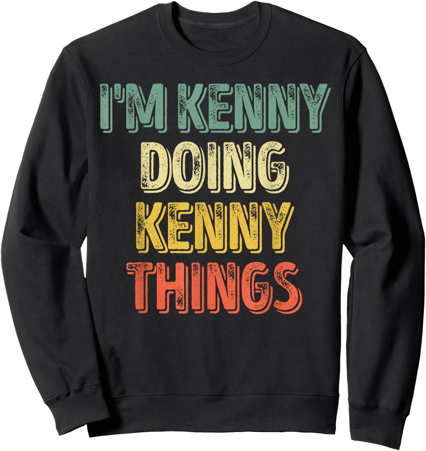 I'm Kenny Doing Kenny Things Shirt Personalized First Name Sweatshirt - Sweatshirt | Black