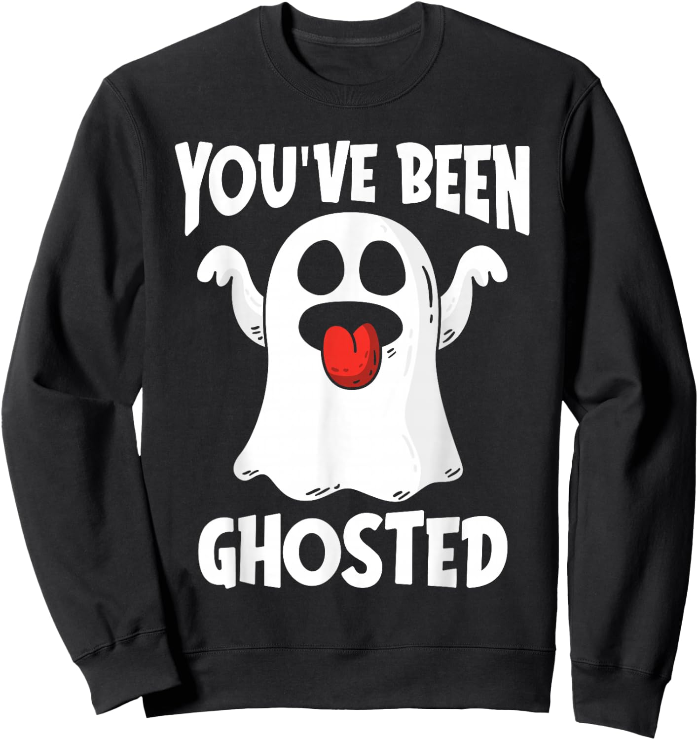 You've Been Ghosted Funny Ghost Pun Halloween Humor Costume Sweatshirt - Sweatshirt | Black