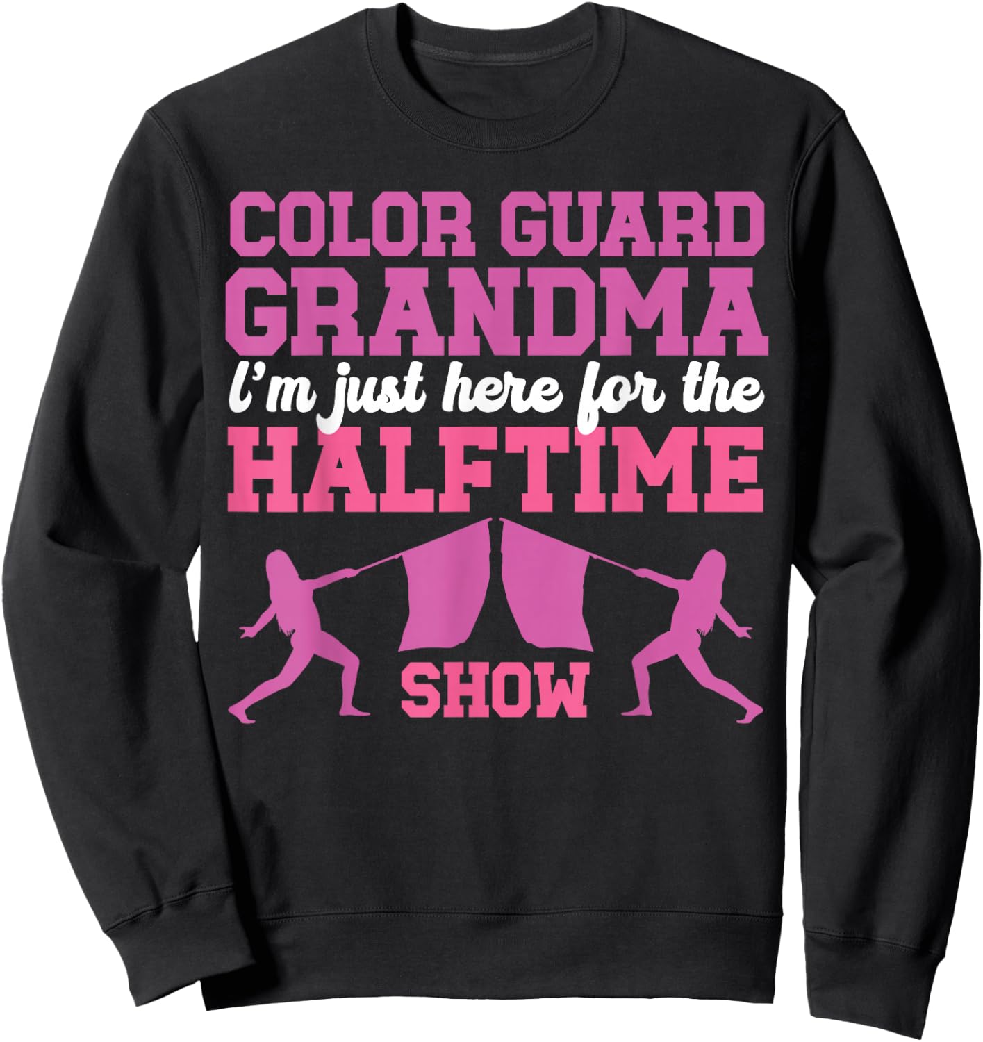 Color Guard Grandma Halftime Show Color Guard Grandmother Sweatshirt - Sweatshirt | Black