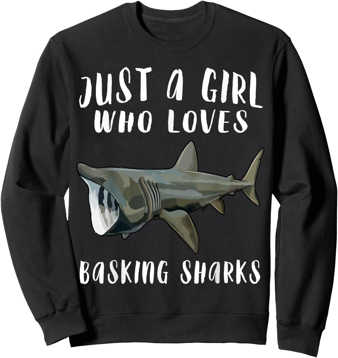 Im Just A Girl Who Loves Basking Shark Lover Gift Sweatshirt - Sweatshirt | Black