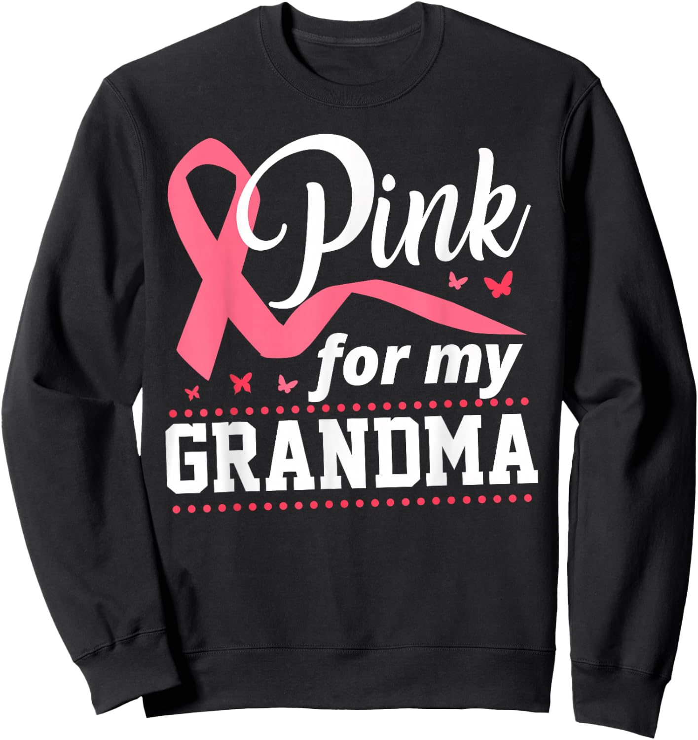 Breast Cancer Pink For My Grandma Ribbon Sweatshirt - Sweatshirt | Black