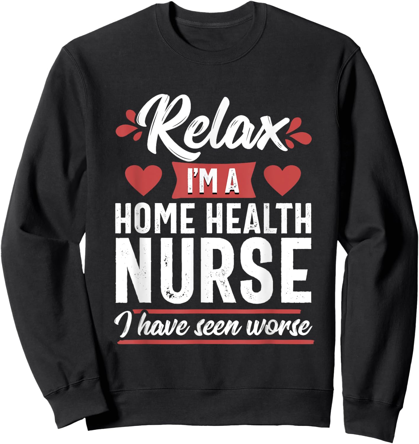 Relax Funny Home Health Nurse Medical Women Sweatshirt - Sweatshirt | Black