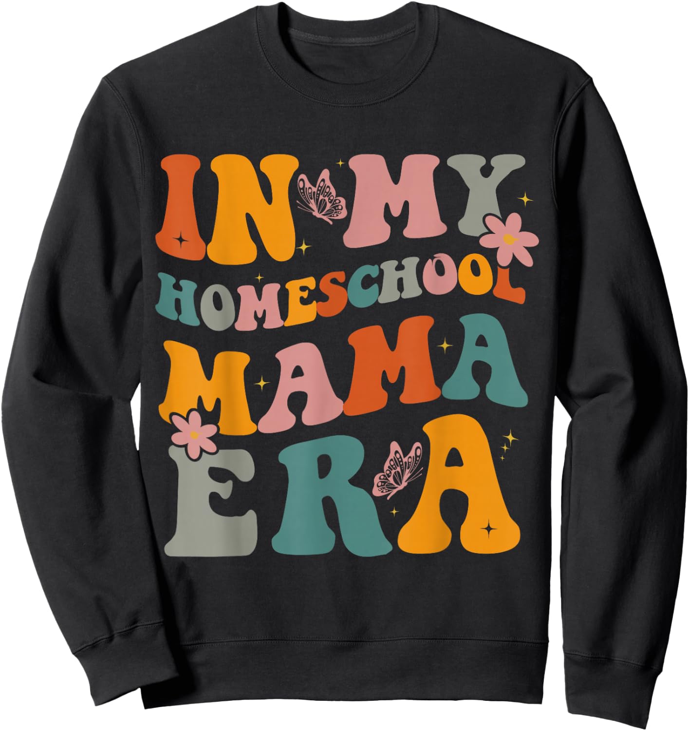 in My Homeschool Mama Era Funny Mom Teacher Sweatshirt - Sweatshirt | Black