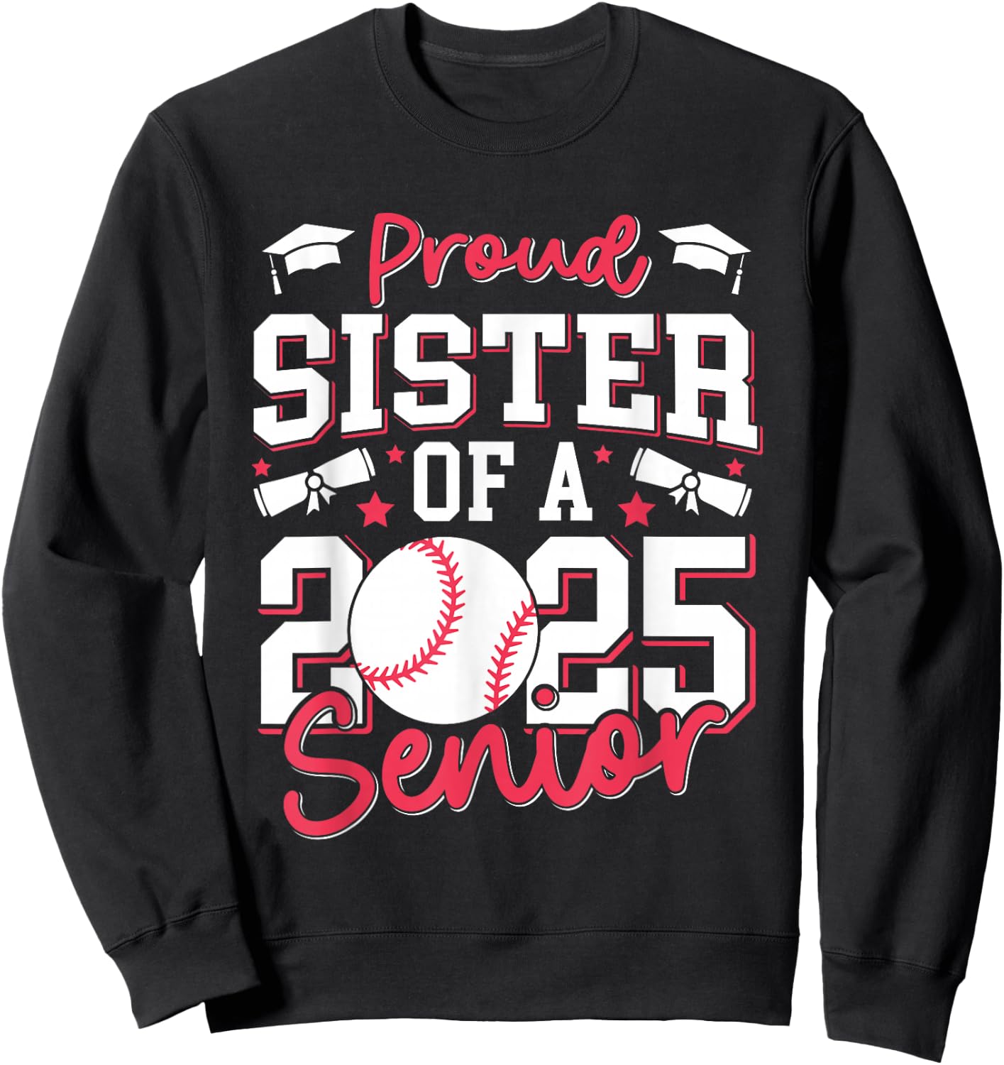 Proud Sister Of A 2025 Senior Sister Class Of 2025 Baseball Sweatshirt - Sweatshirt | Black
