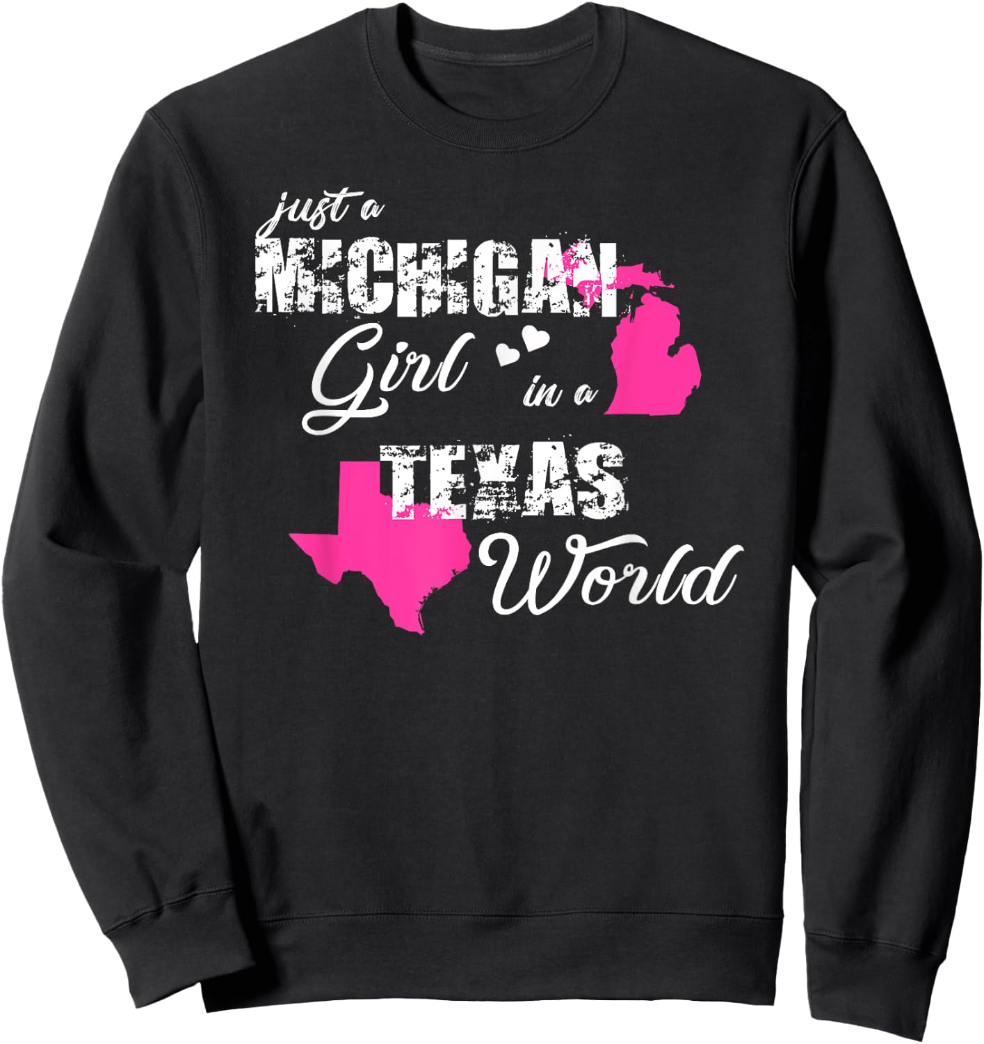 Funny Michigan Shirts Just a Michigan girl in a Texas Sweatshirt - Sweatshirt | Black