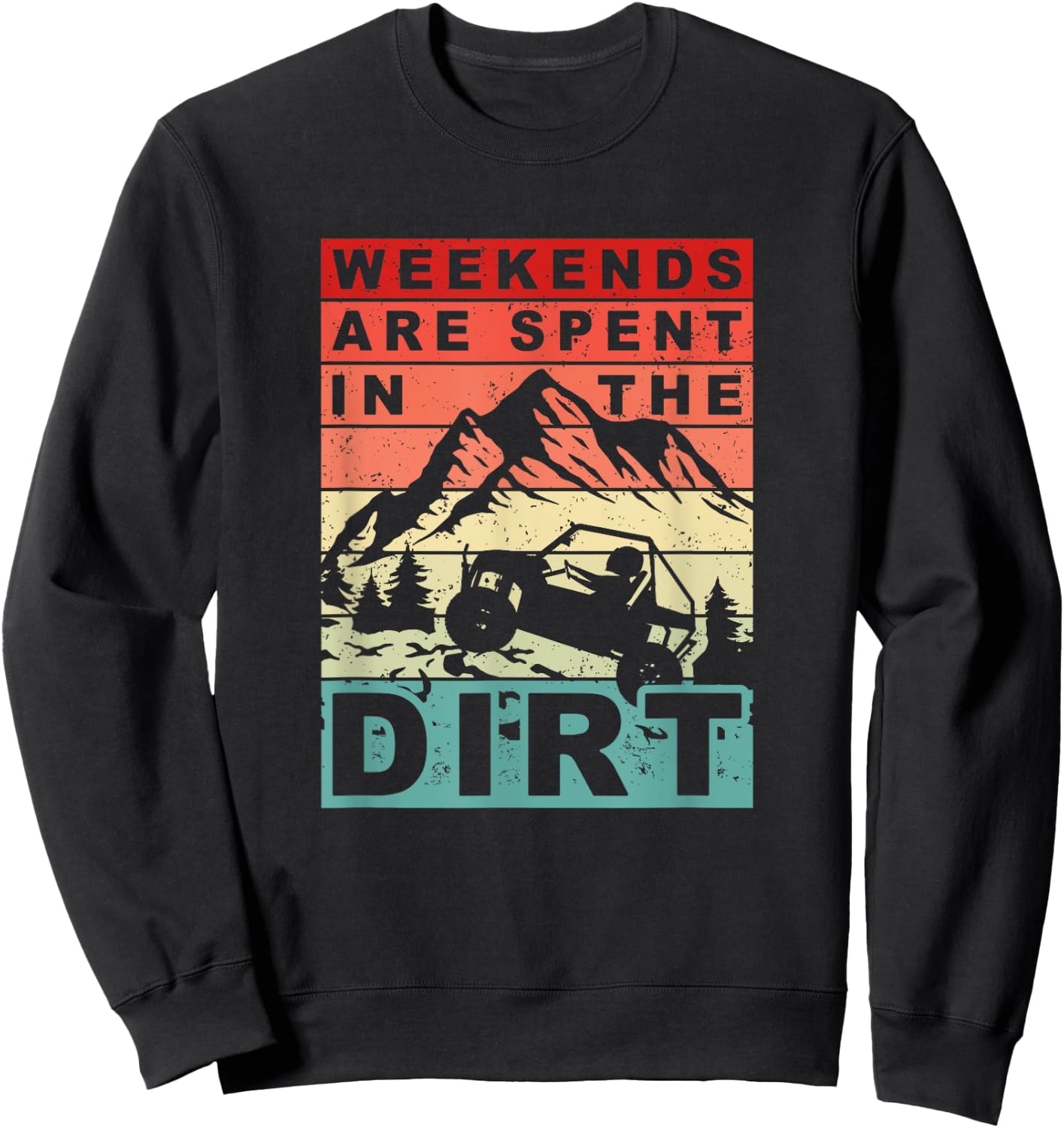 Weekends Are Spent In The Dirt - Funny SxS Side-By-Side UTV Sweatshirt - Sweatshirt | Black