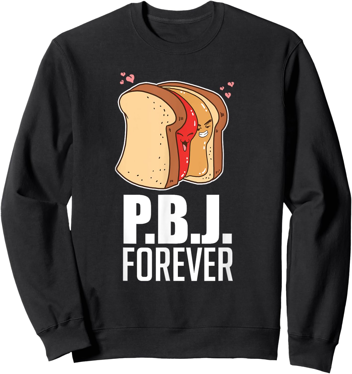 P.B.J Forever Bread Sandwich Jelly Jam Baker Baking Sweatshirt - Sweatshirt | Black