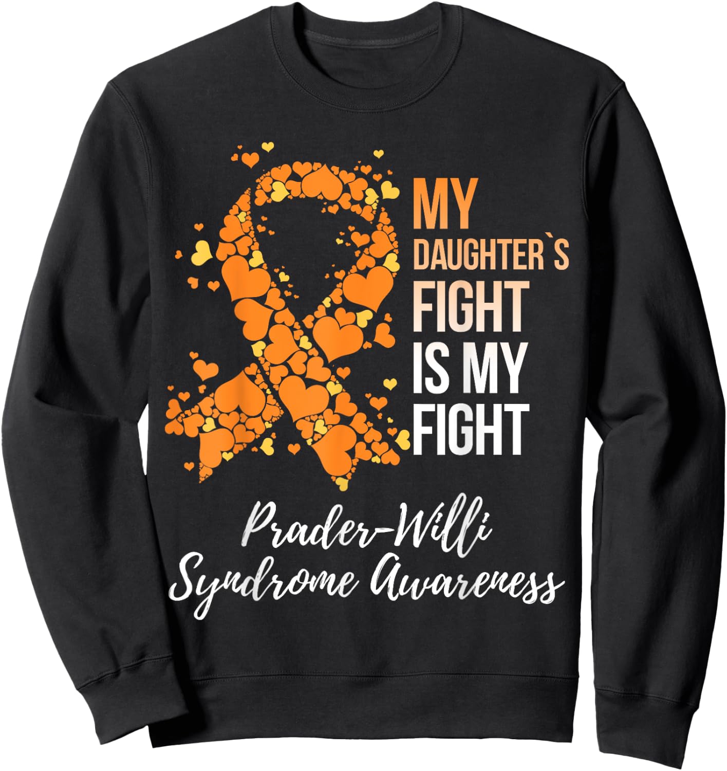 My Daughter’s Fight My Fight Prader Willi Syndrome Awareness Sweatshirt - Sweatshirt | Black