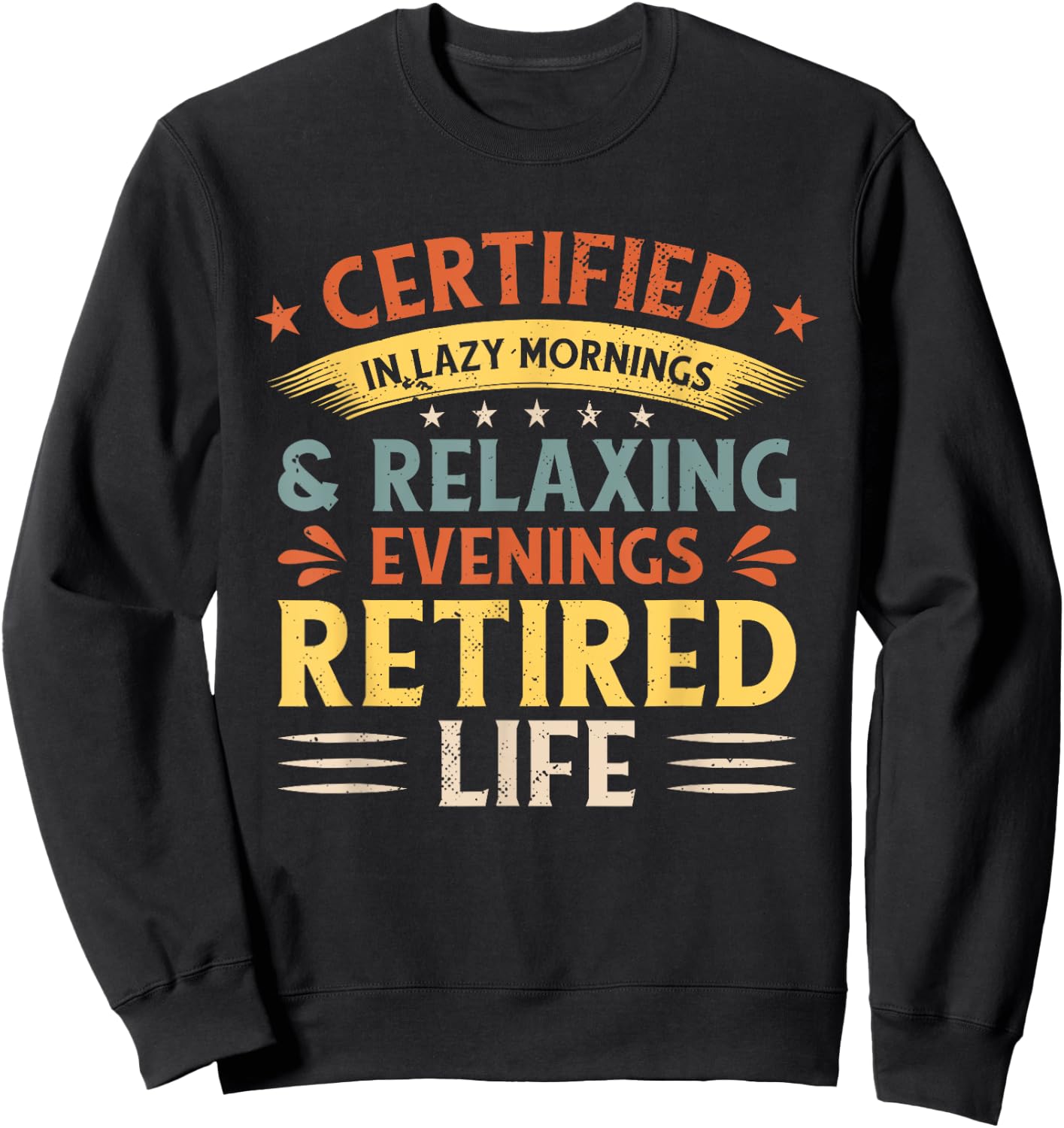 Certified In Lazy Mornings & Relaxing Evenings Retired Life Sweatshirt - Sweatshirt | Black