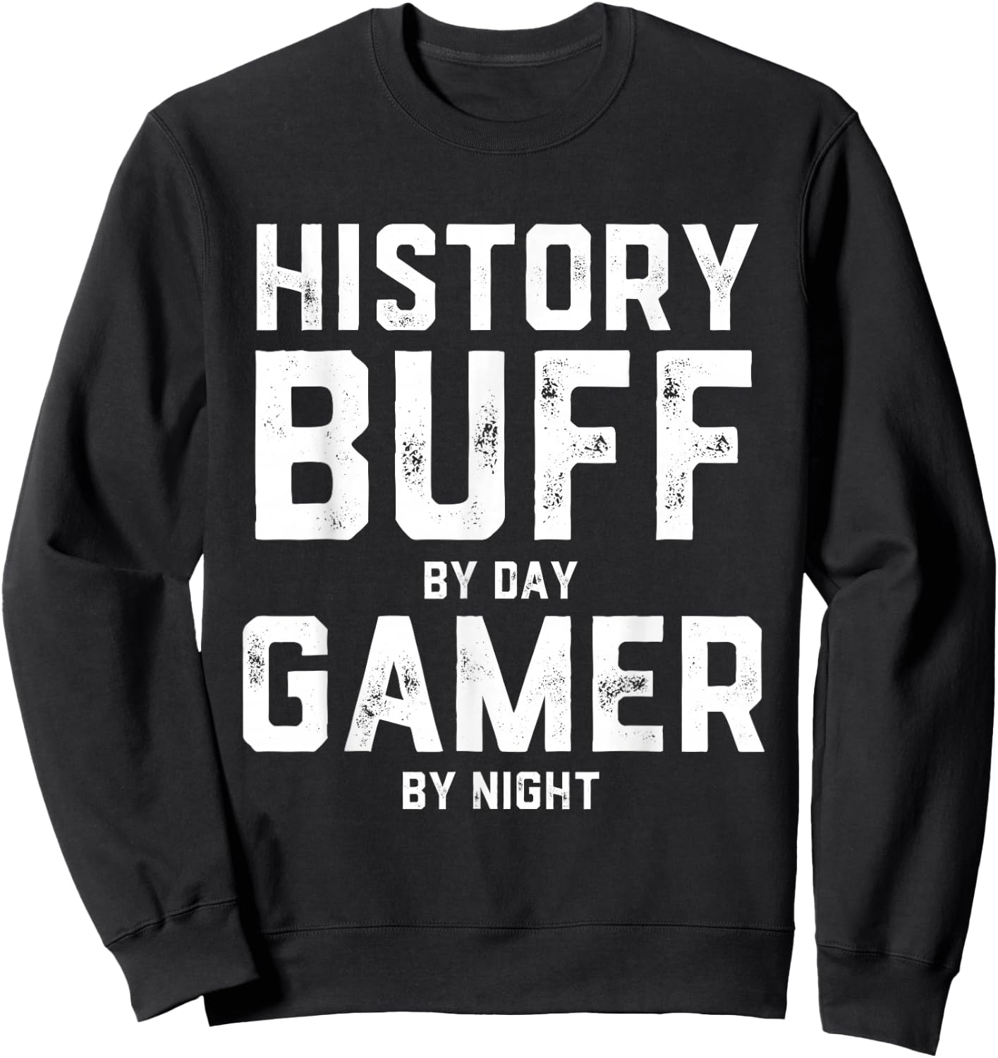 History Buff By Day Gamer By Night Gaming World Historian Sweatshirt - Sweatshirt | Black