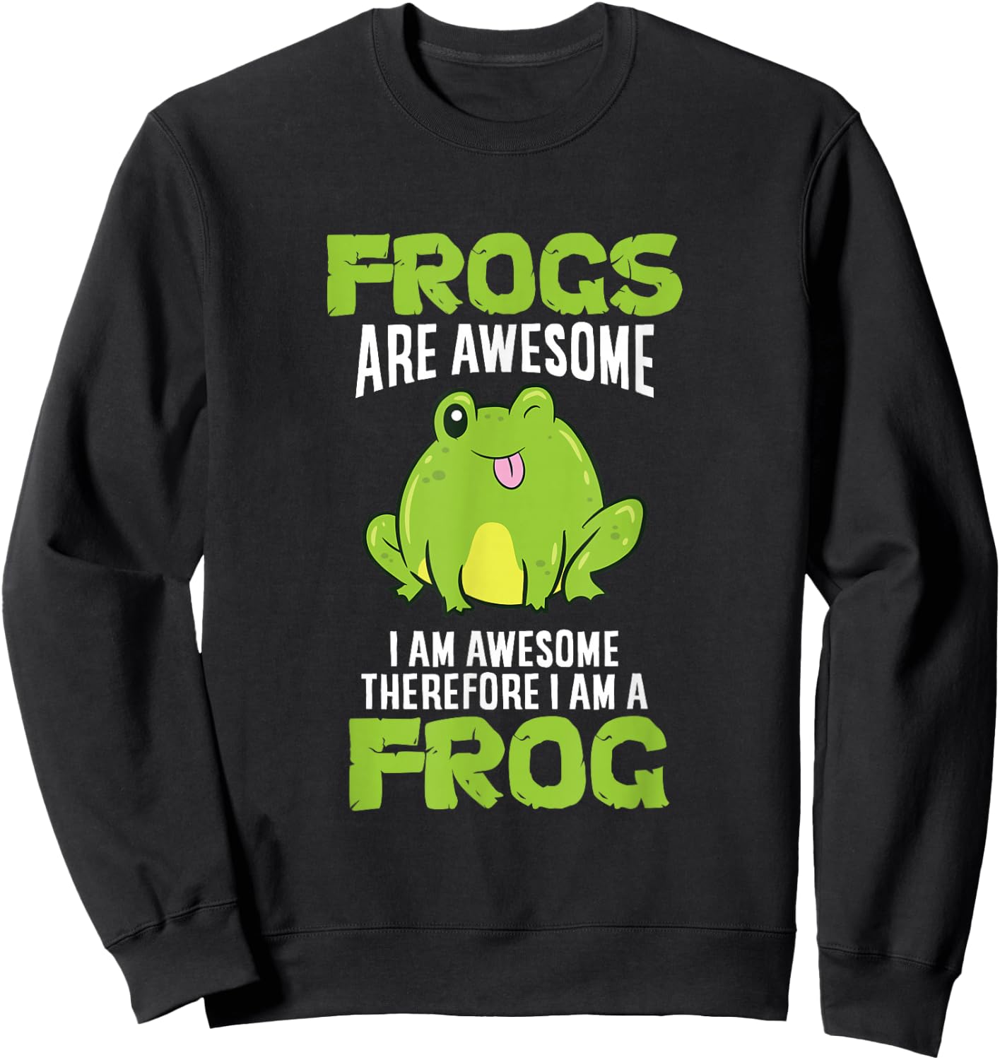 Frogs are Awesome I'm Awesome Therefore I Am A Frog Sweatshirt - Sweatshirt | Black