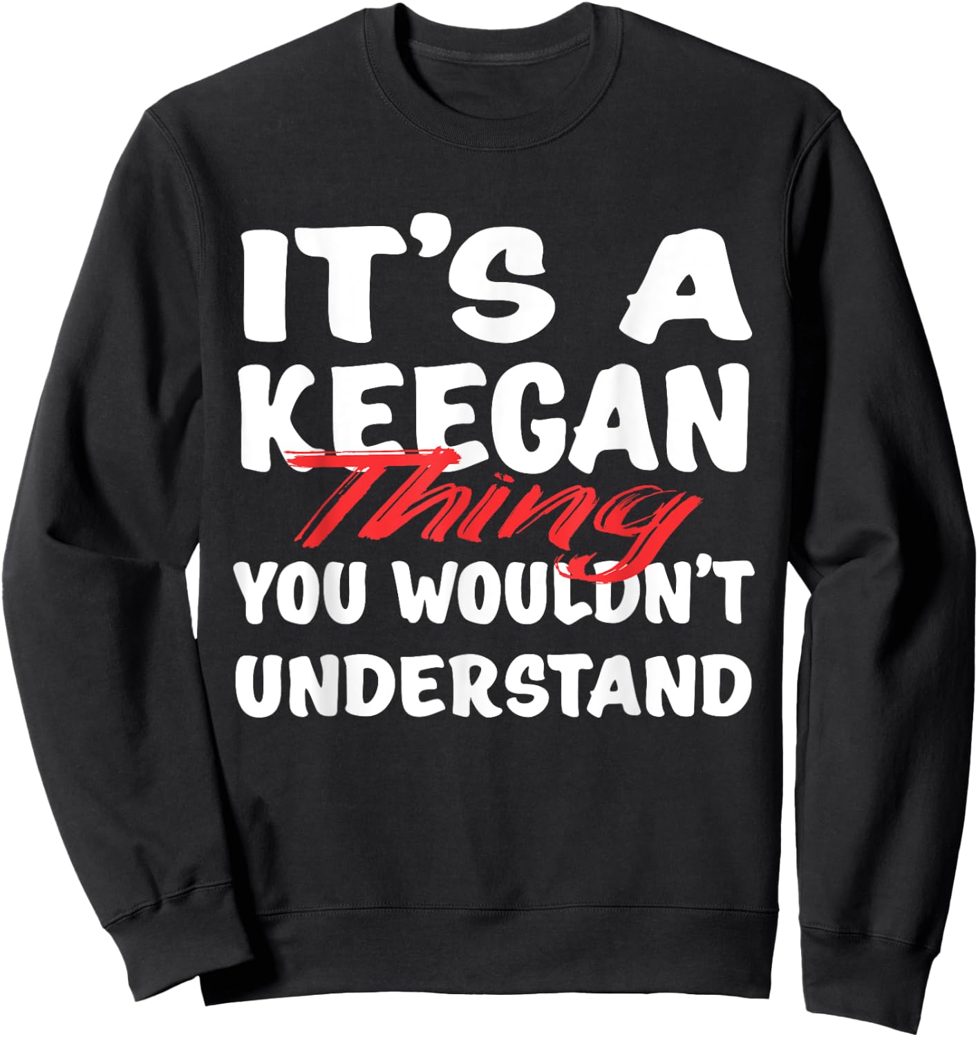 It's A Keegan Thing You Wouldn't Understand Funny Keegan Sweatshirt - Sweatshirt | Black