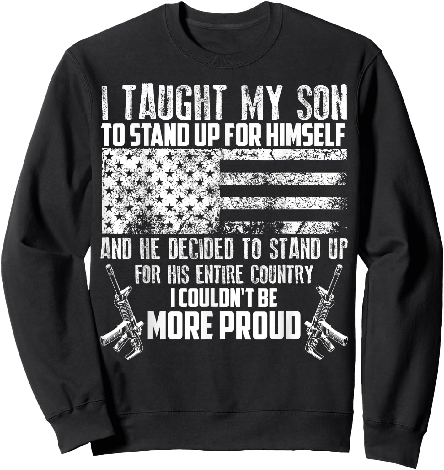 Cool I Taught My Son To Stand | Funny US Army Parents Gift Sweatshirt - Sweatshirt | Black