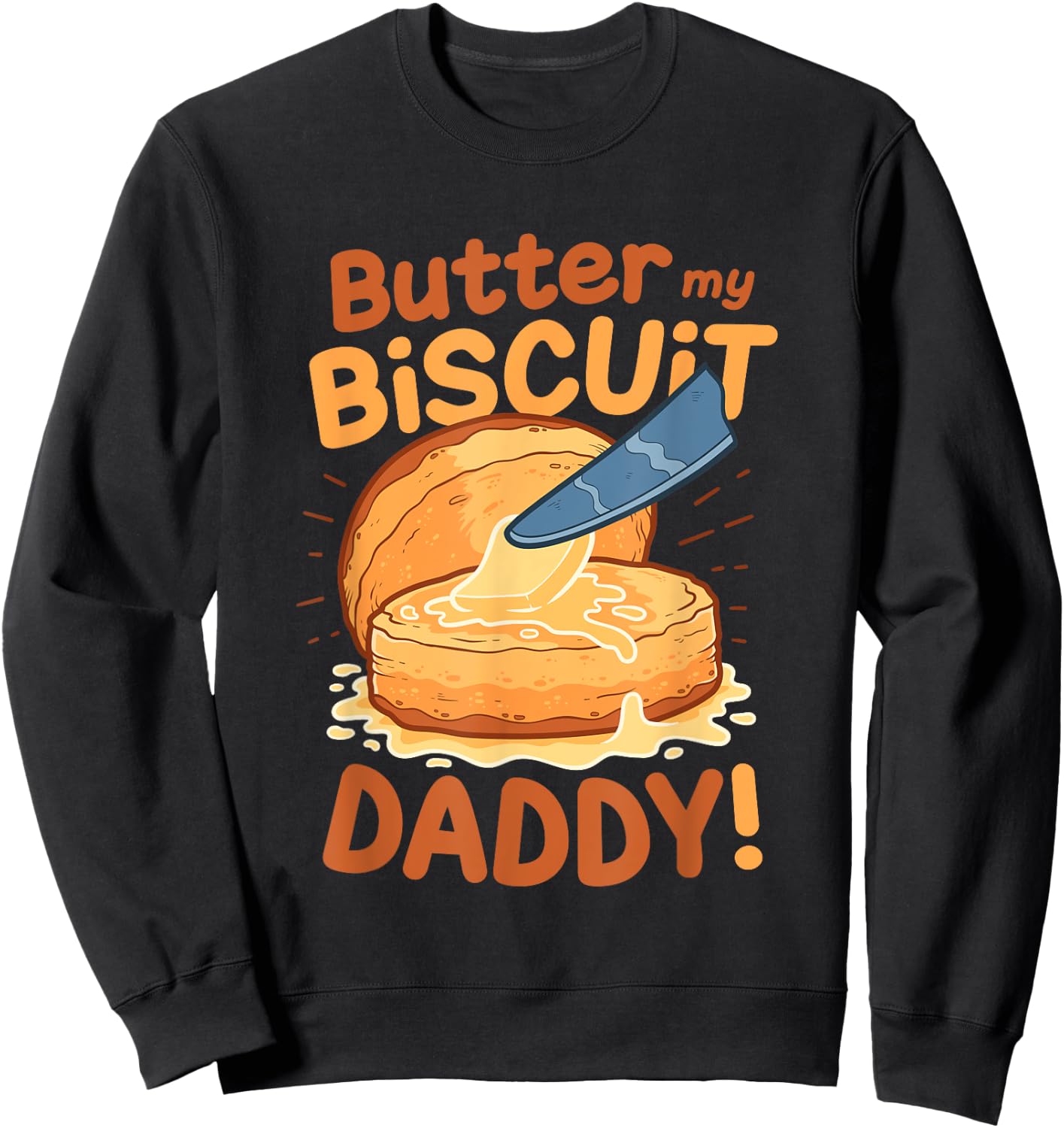 Funny Dirty Word Game Butter My Biscuit Naughty Sweatshirt - Sweatshirt | Black