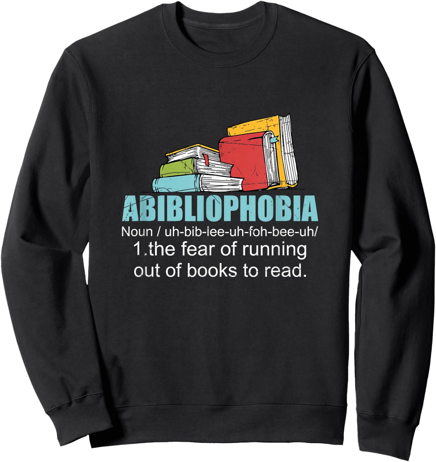The Fear Of Running Out Of Books To Read Bookworm Reading Sweatshirt - Sweatshirt | Black