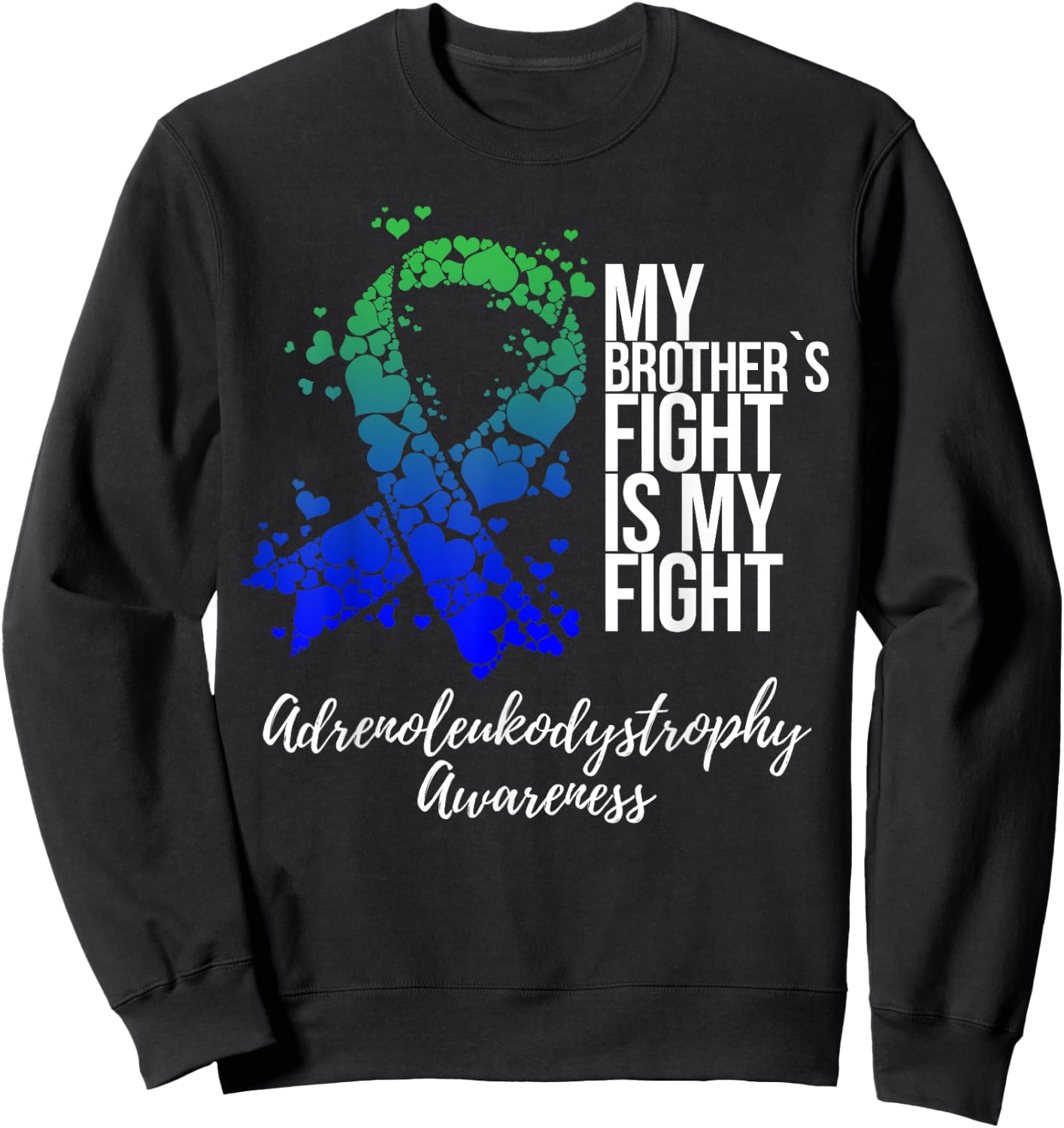 My Brother’s Fight My Fight Adrenoleukodystrophy Awareness Sweatshirt - Sweatshirt | Black