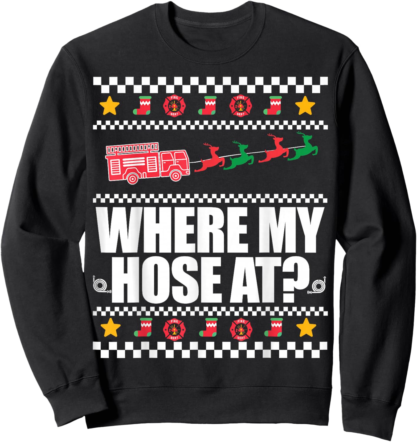WHERE MY HOSE AT? Funny Fireman Ugly Christmas Sweater Meme Sweatshirt - Sweatshirt | Black