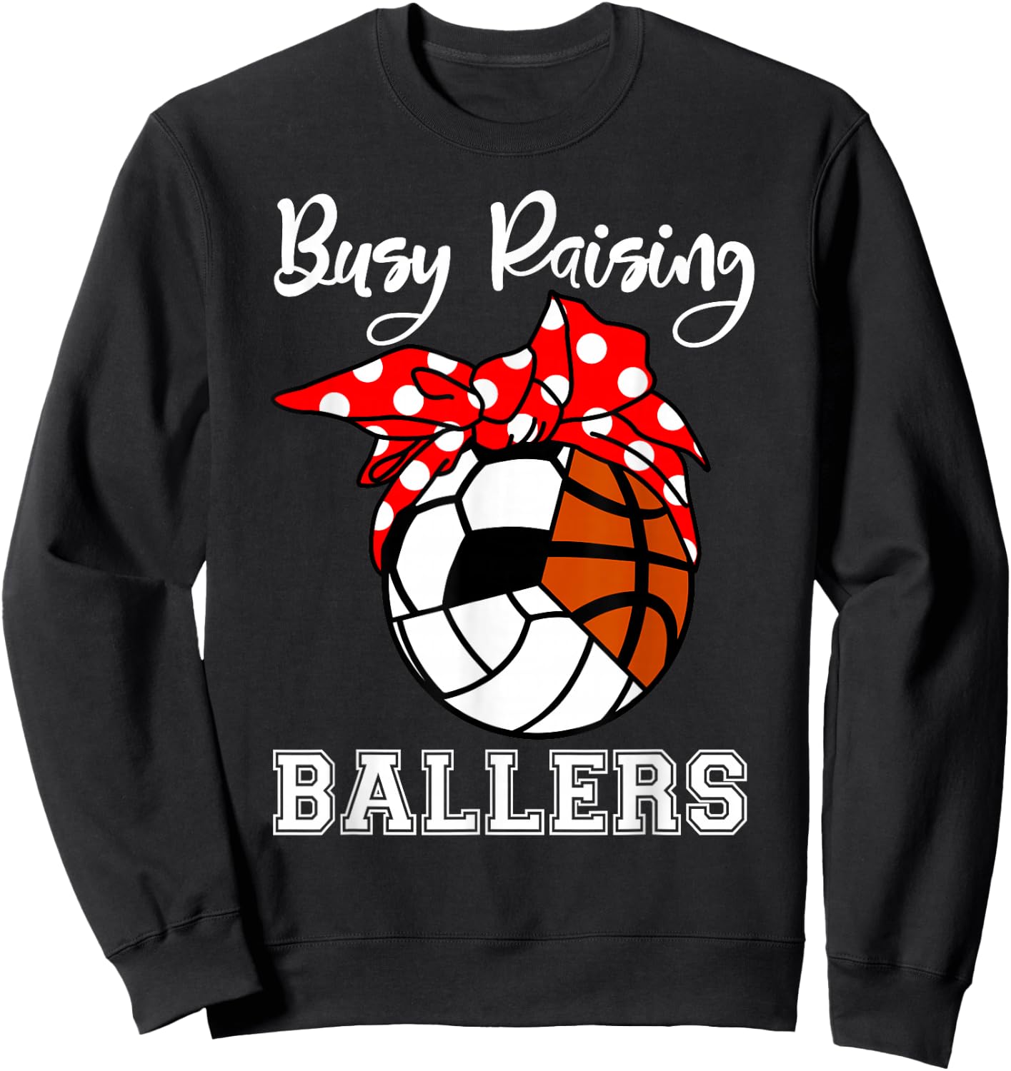 Busy Raising Ballers Funny Volleyball Soccer Basketball Mom Sweatshirt - Sweatshirt | Black