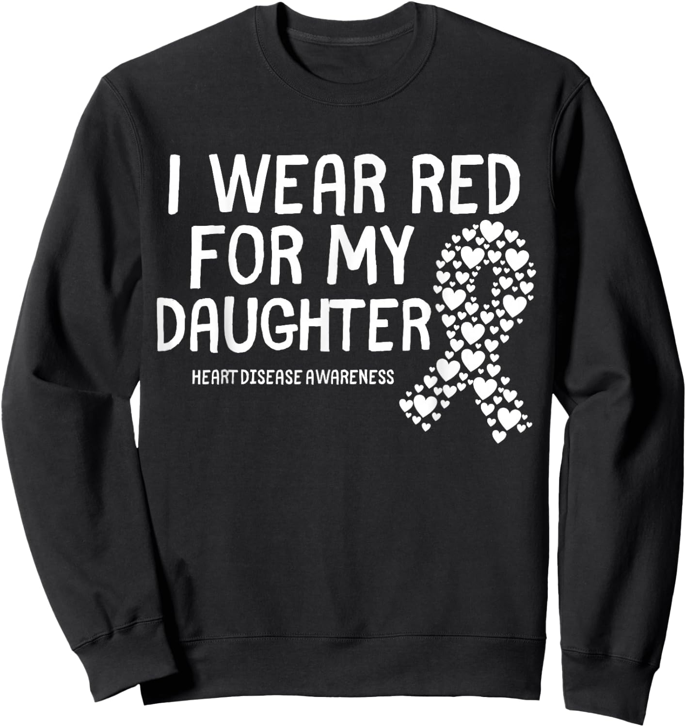 I Wear Red for My Daughter CHD Congenital Heart Disease Sweatshirt - Sweatshirt | Black