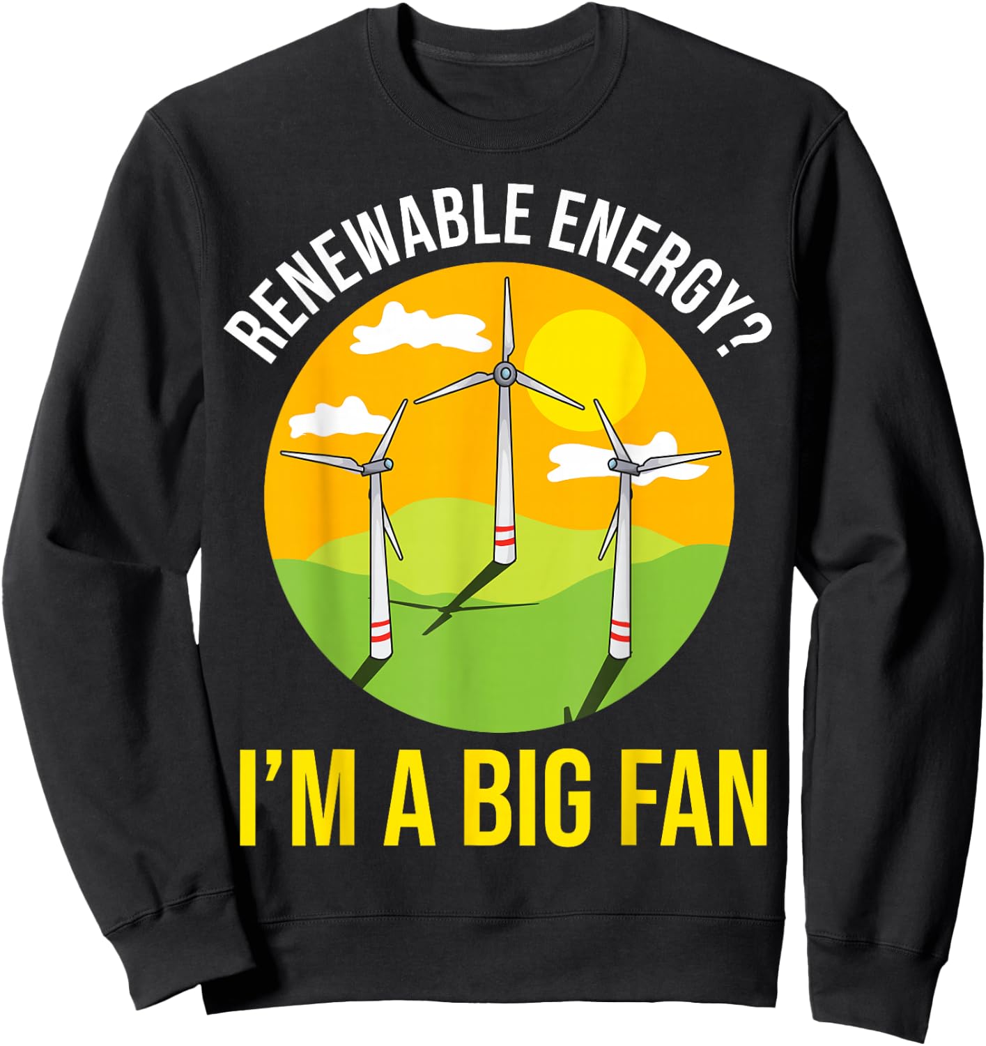 Renewable Energy Environmentally Friendly Science Nerd Gift Sweatshirt - Sweatshirt | Black
