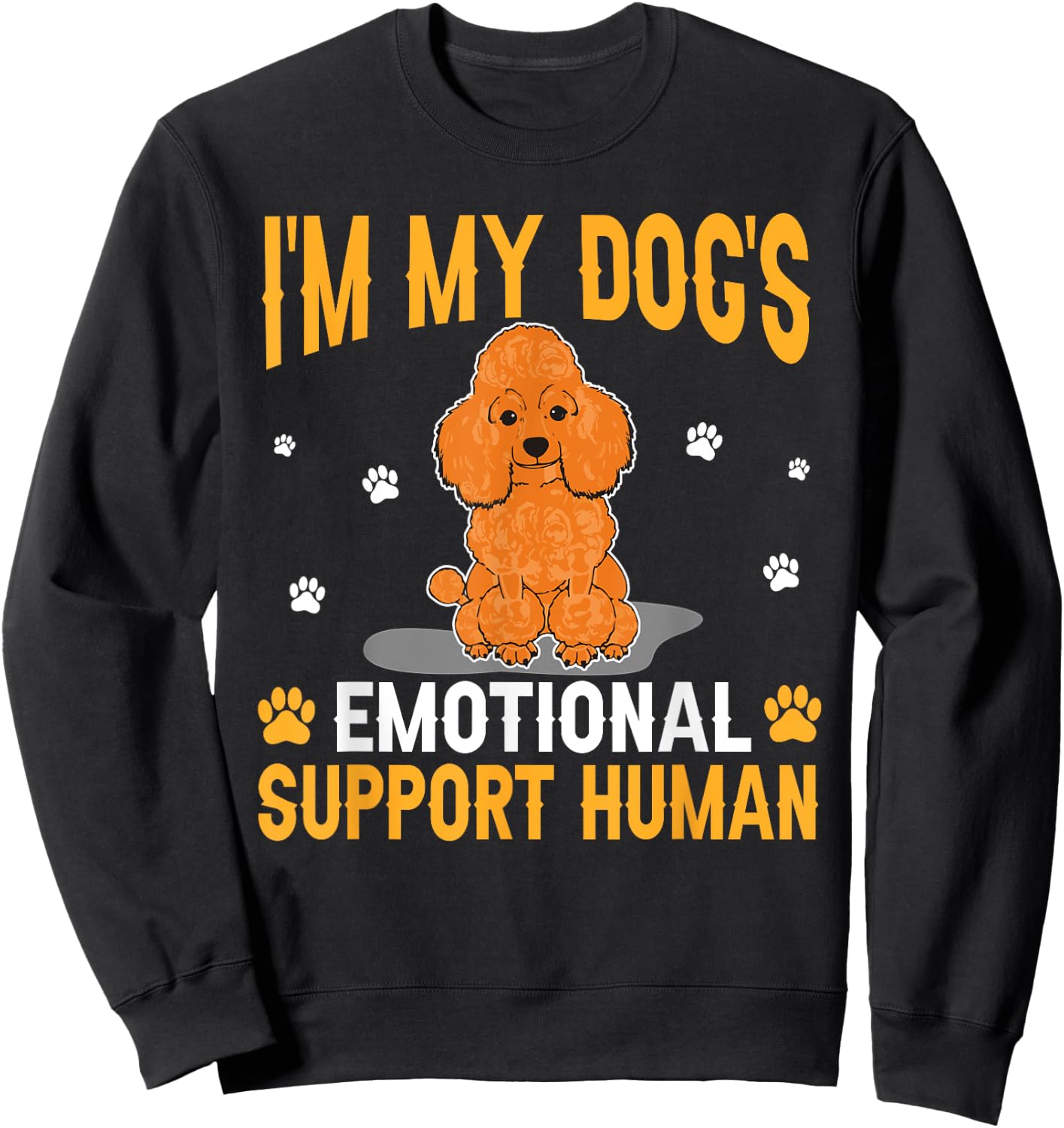 I'm My Dog's Emotional Support Human Poodle Dog Lover Sweatshirt - Sweatshirt | Black