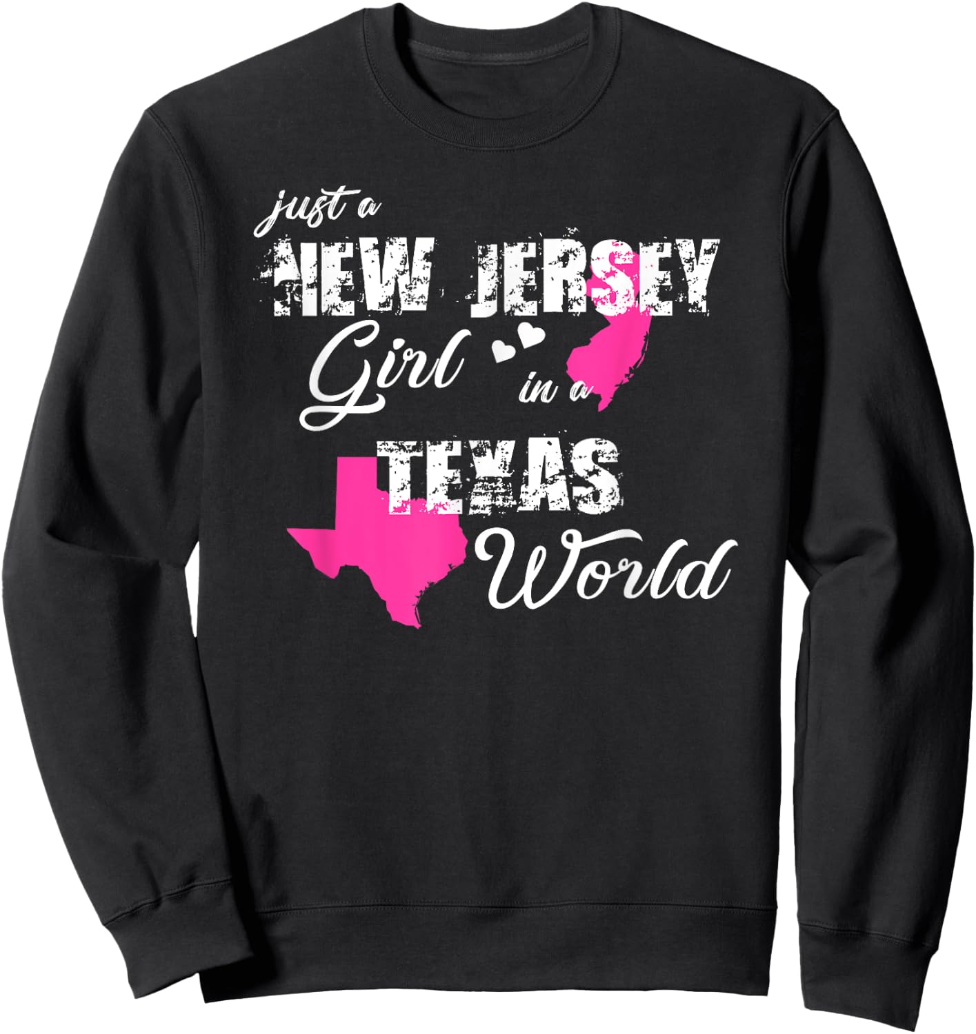 Funny New Jersey Shirts Just a New Jersey girl in a Texas Sweatshirt - Sweatshirt | Black