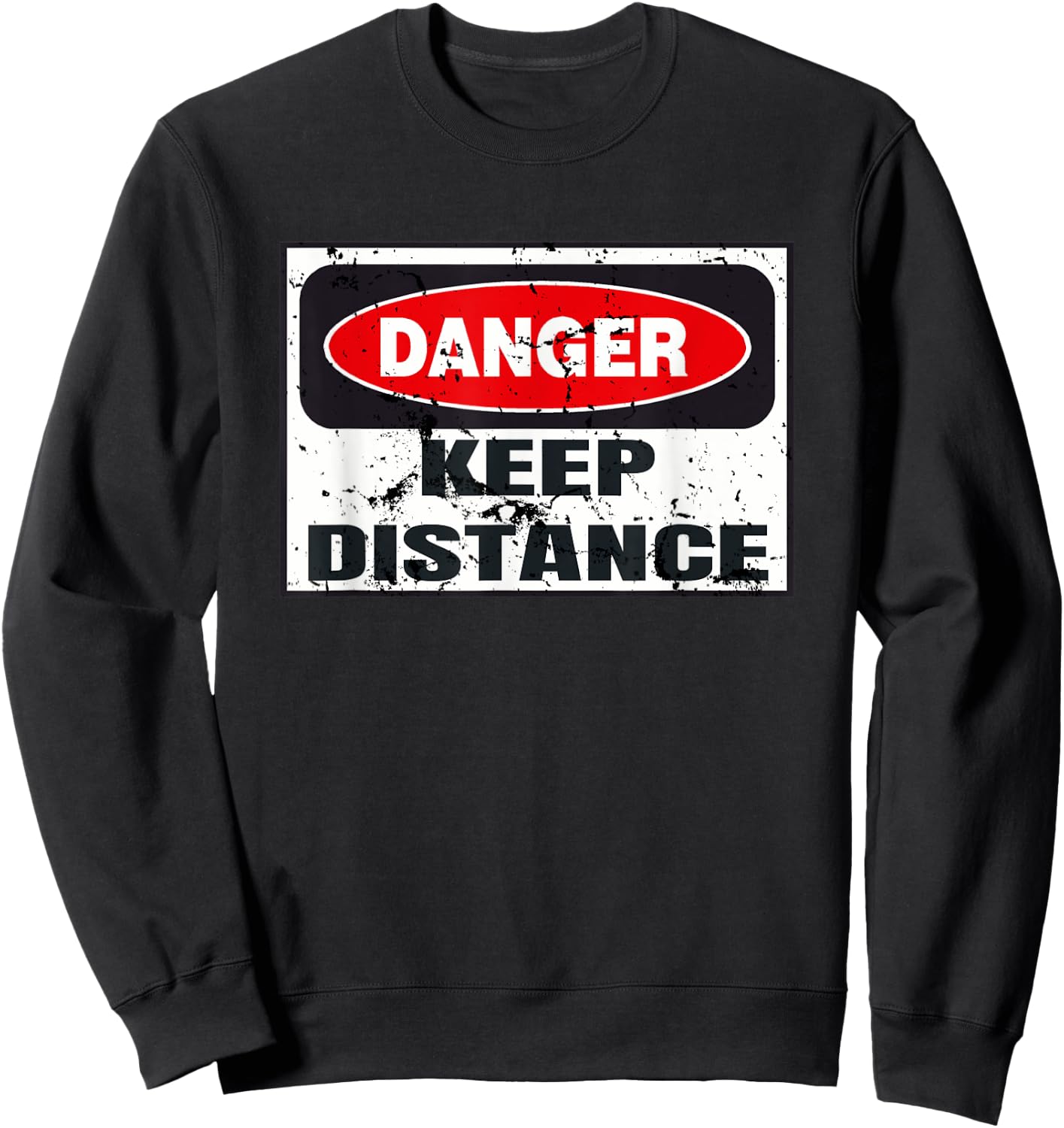Danger Keep Distance Graphic Funny Vintage Warning Sign Gift Sweatshirt - Sweatshirt | Black