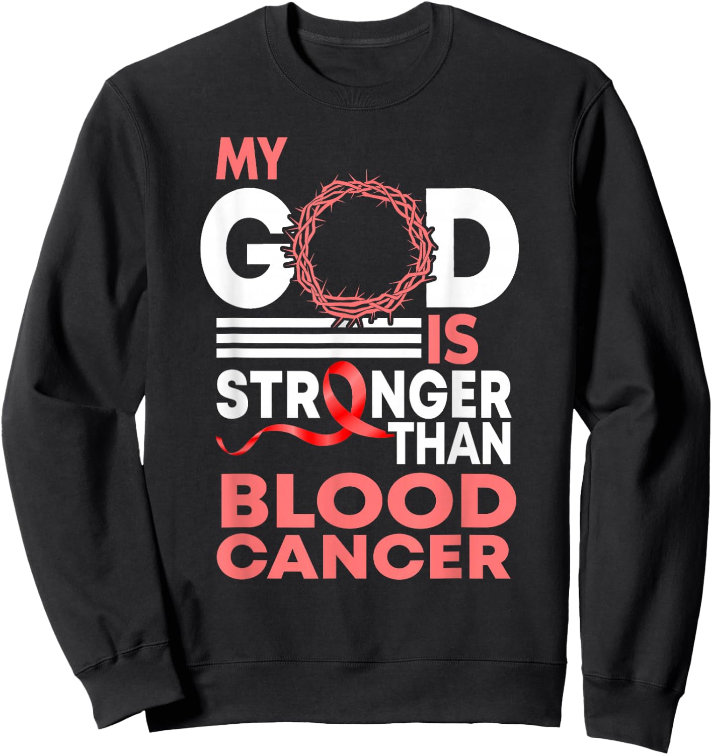 Faith My God Is Stronger Than Blood Cancer Awareness Sweatshirt - Sweatshirt | Black