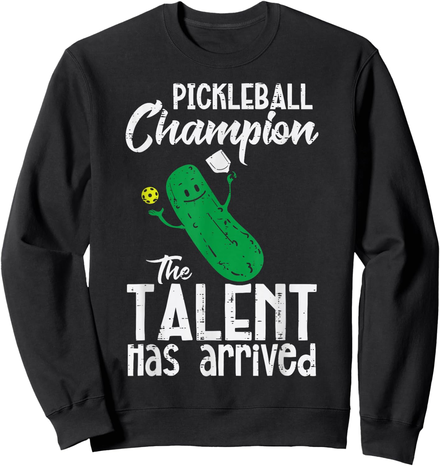 Pickleball Champion Talent Has Arrived Pickle Ball Men Women Sweatshirt - Sweatshirt | Black