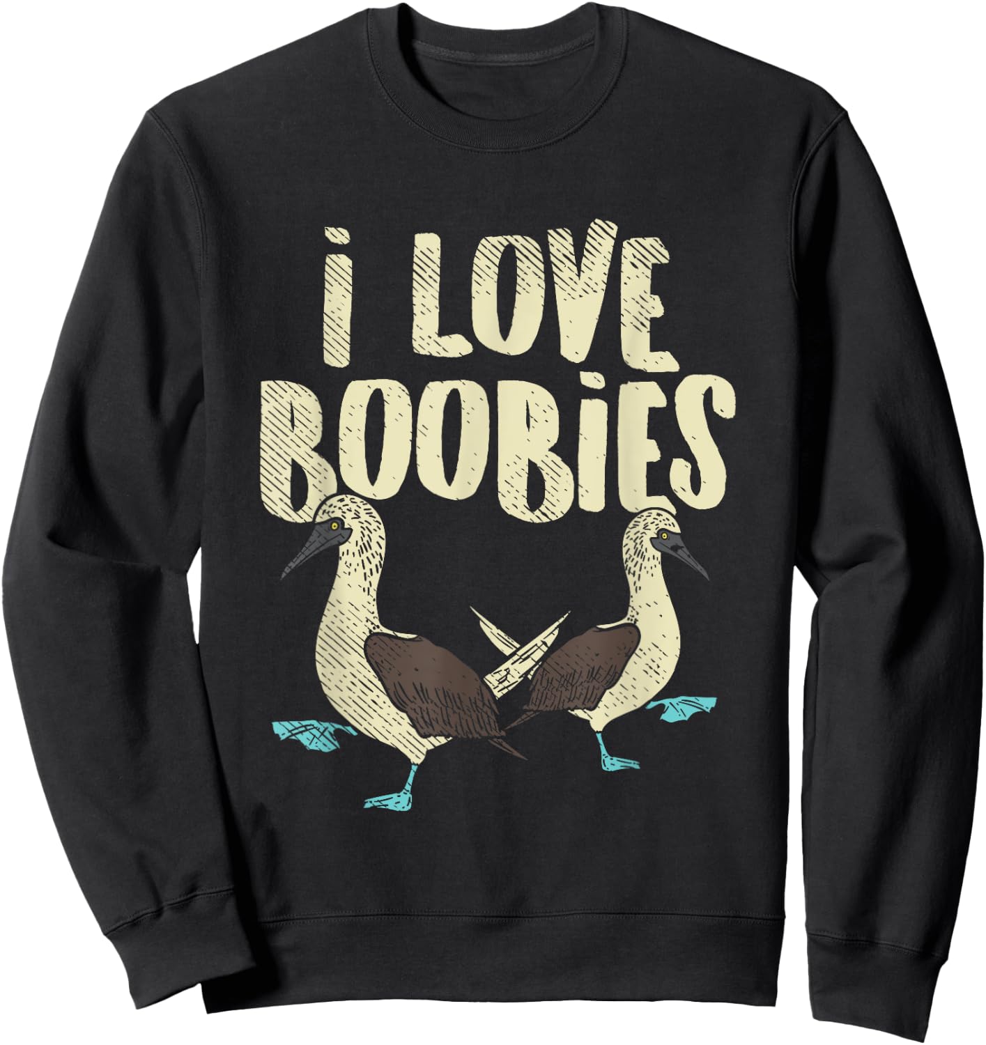 Blue-Footed Boobie Bird Birdwatcher Fun Pun - I Love Boobies Sweatshirt - Sweatshirt | Black