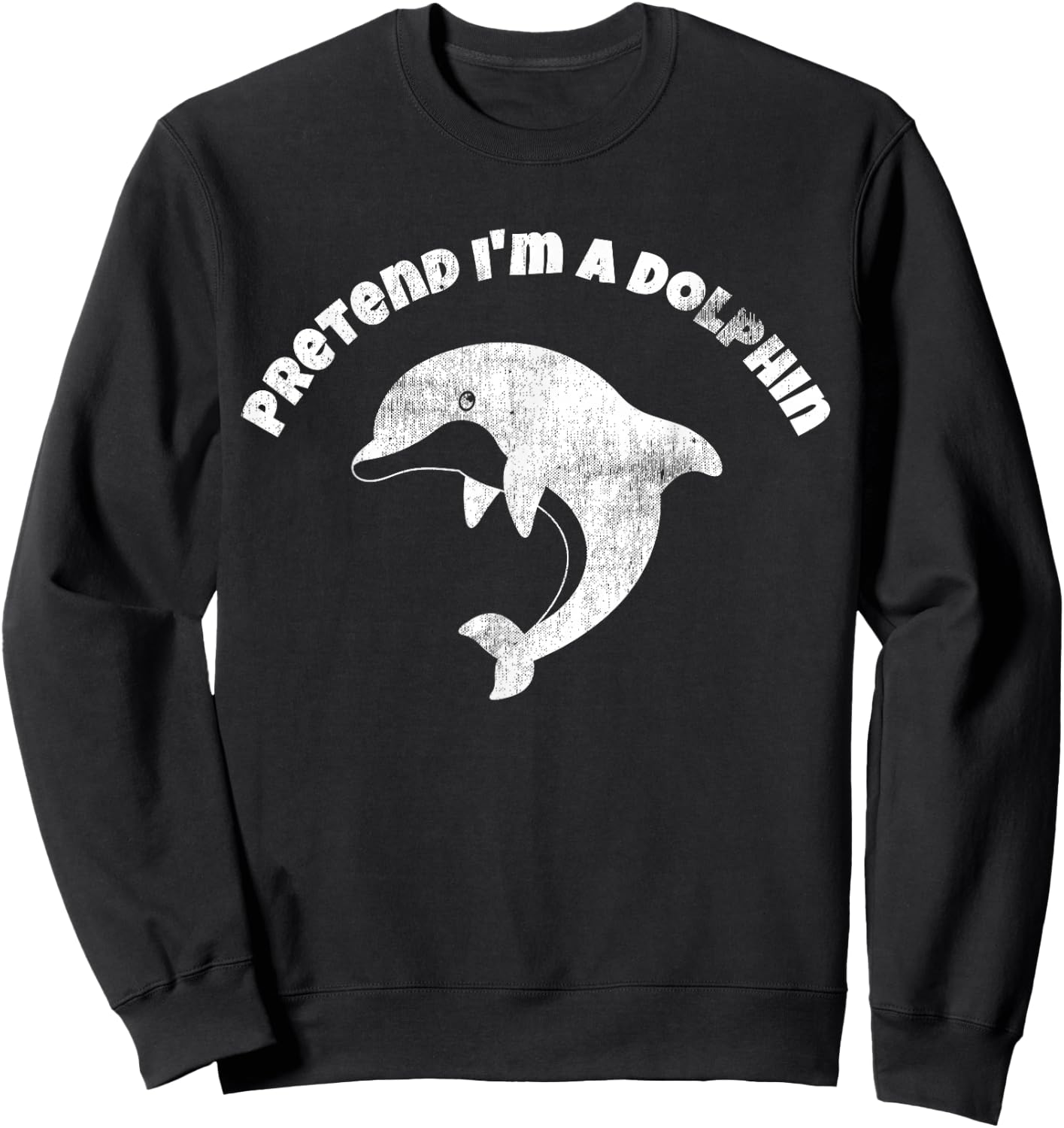 Pretend I'm A Dolphin - Easy Halloween Costume Sweatshirt - Sweatshirt | Black