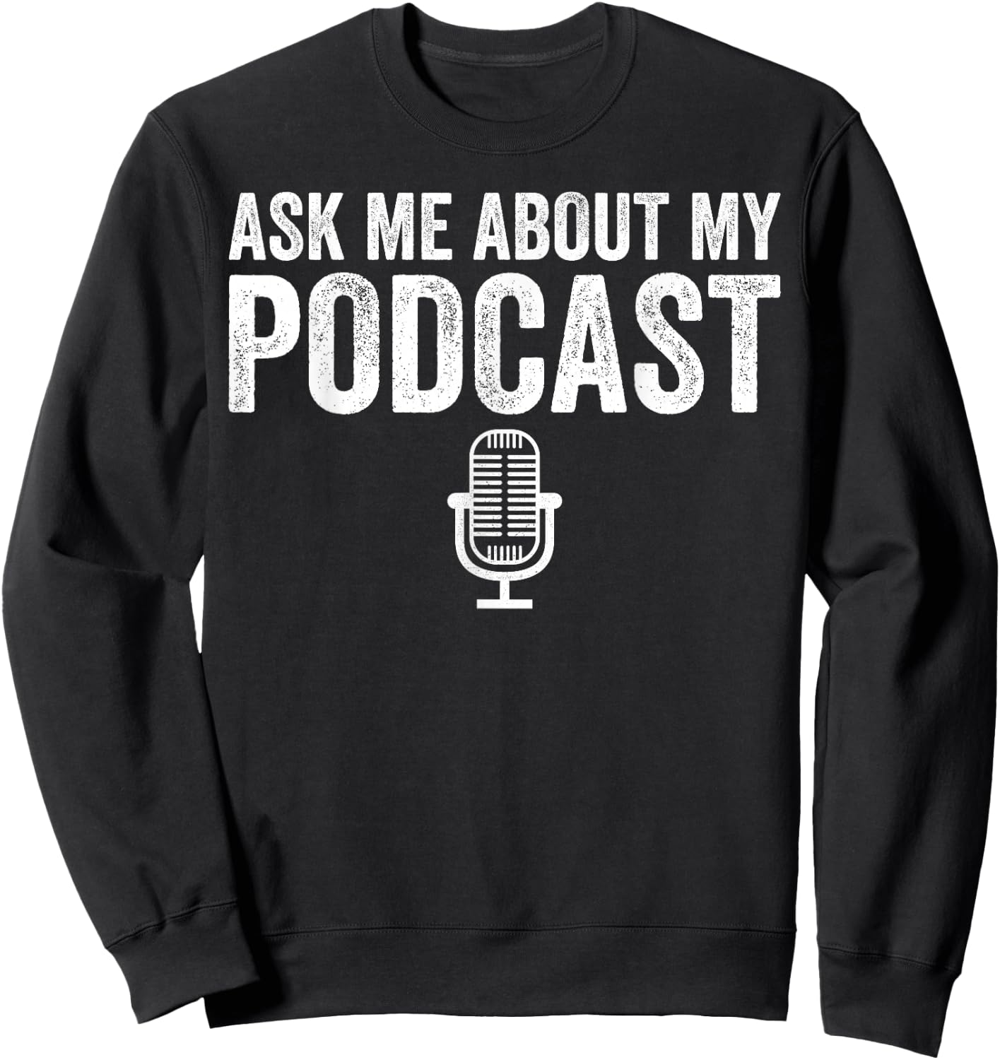 Ask Me About My Podcast Podcasting Funny Podcaster Sweatshirt - Sweatshirt | Black
