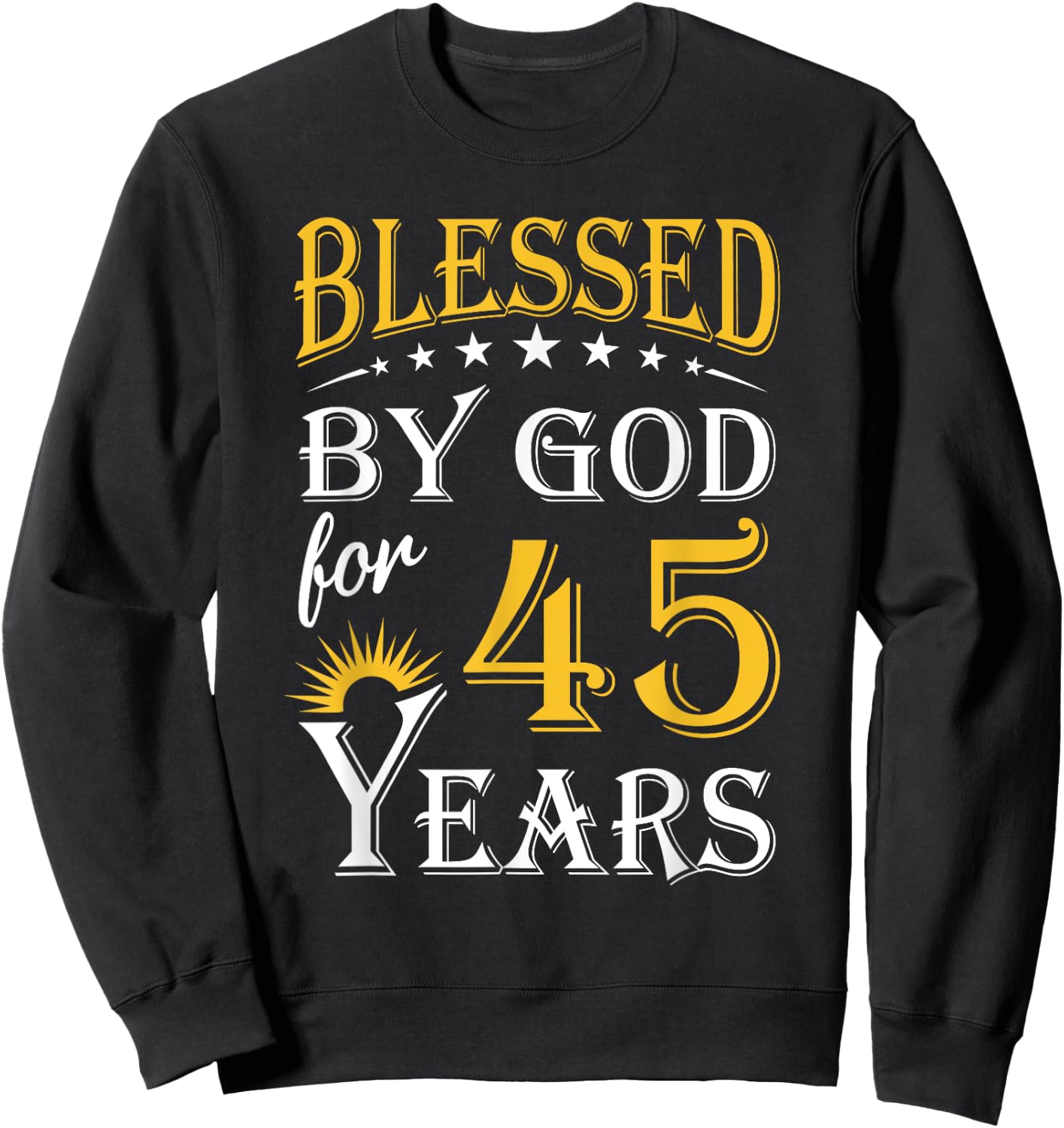 Vintage Blessed by God for 45 years Happy 45th Birthday Sweatshirt - Sweatshirt | Black