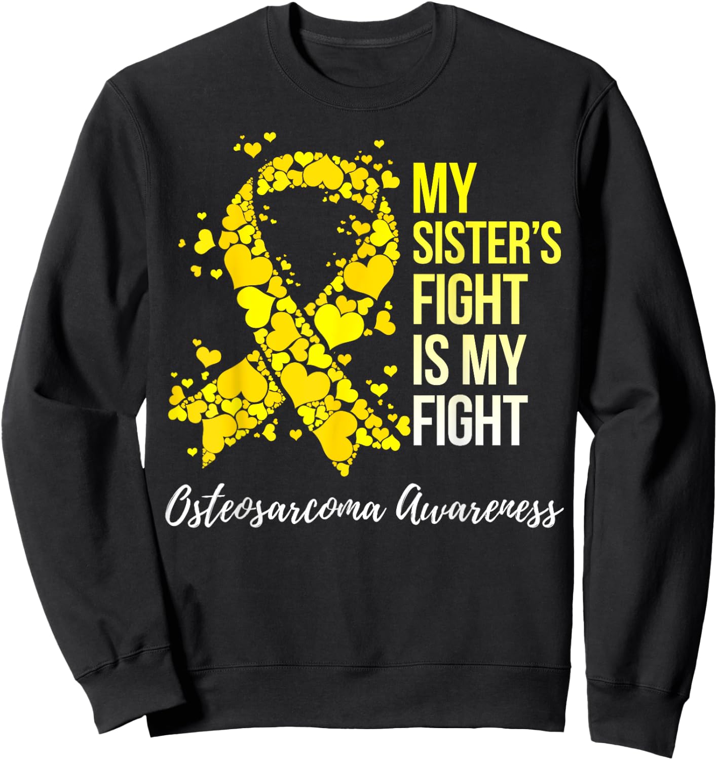 My Sister’s Fight Is My Fight Osteosarcoma Awareness Sweatshirt - Sweatshirt | Black