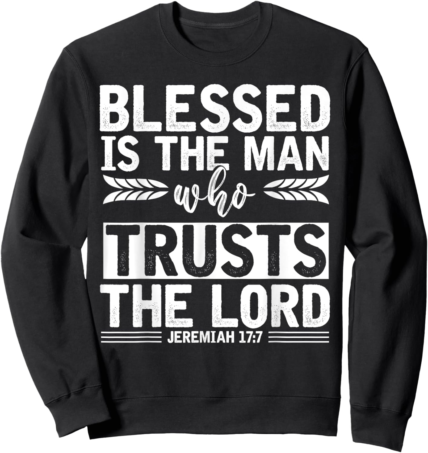 Christ Devotee Blessed Is The Man Who Trusts The Lord Jesus Sweatshirt - Sweatshirt | Black