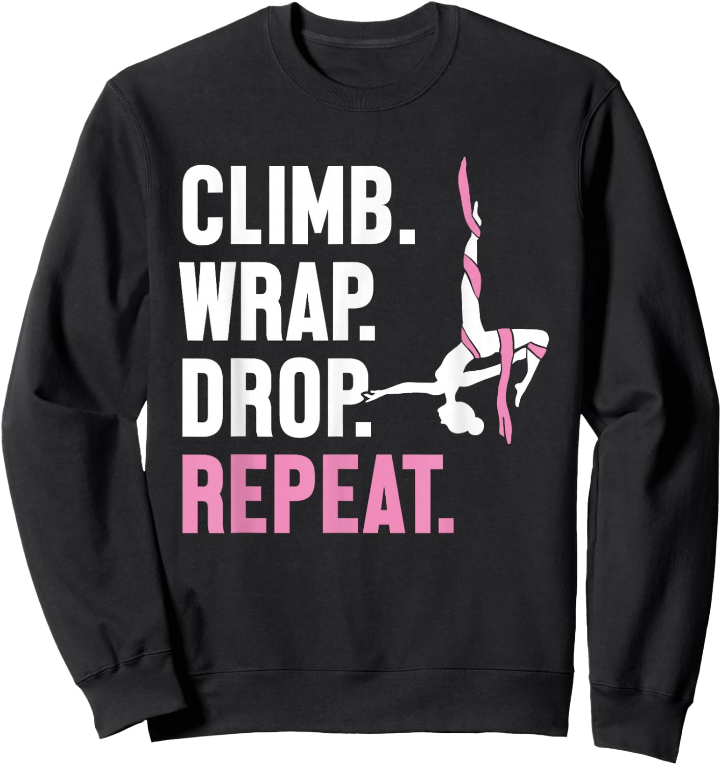 Climb Wrap Drop Repeat Aerial Yoga Aerialist Aerial Silks Sweatshirt - Sweatshirt | Black