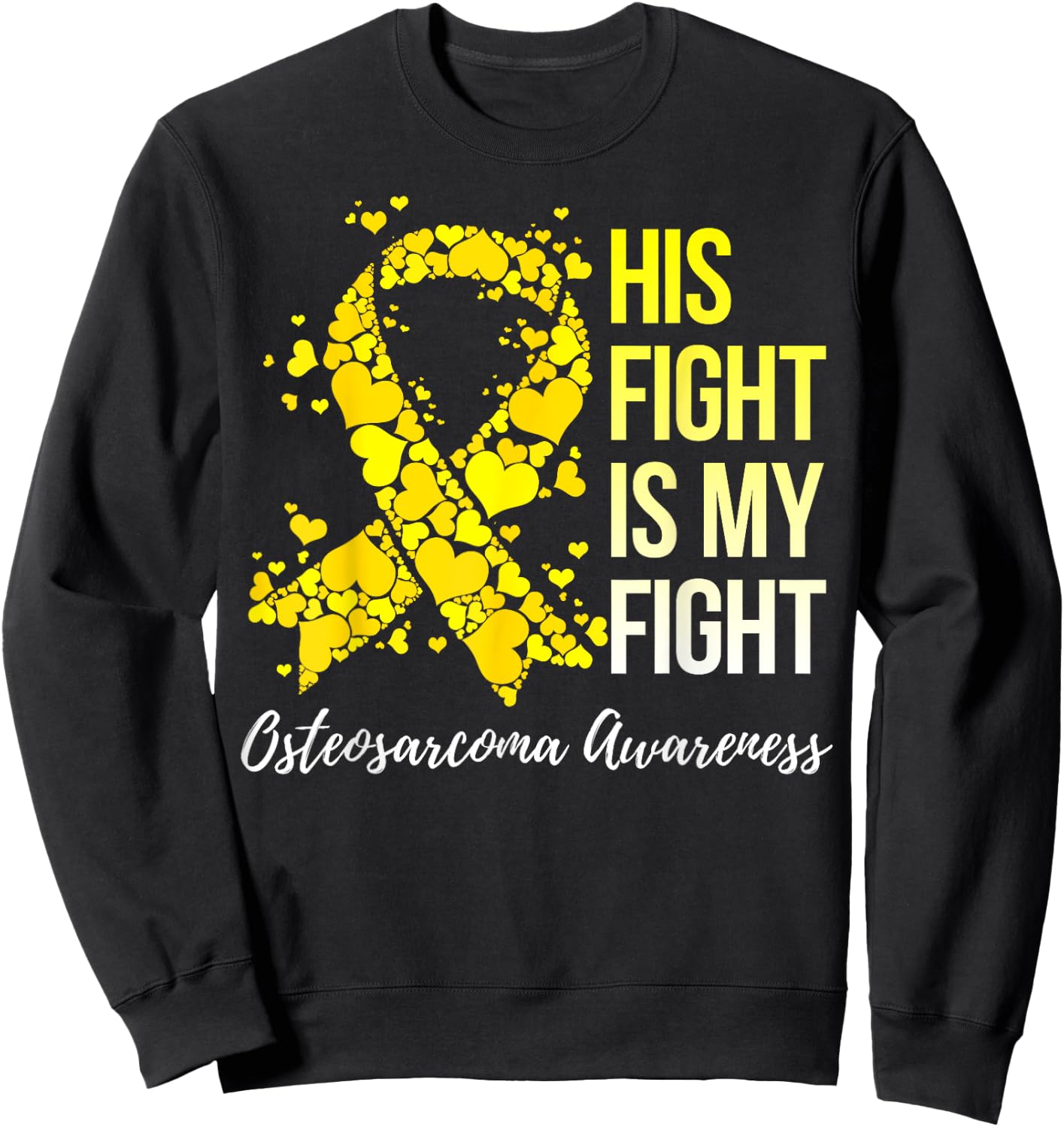 His Fight Is My Fight Osteosarcoma Awareness Sweatshirt - Sweatshirt | Black