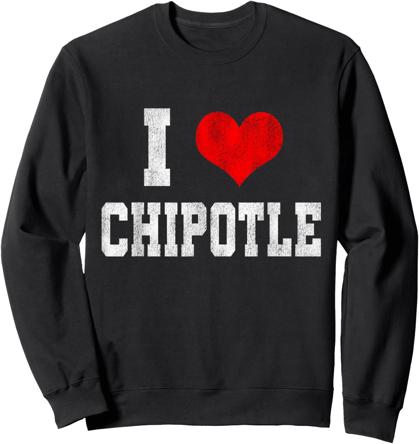 I Love Chipotle Funny Chipotle Lover Sweatshirt - Sweatshirt | Black