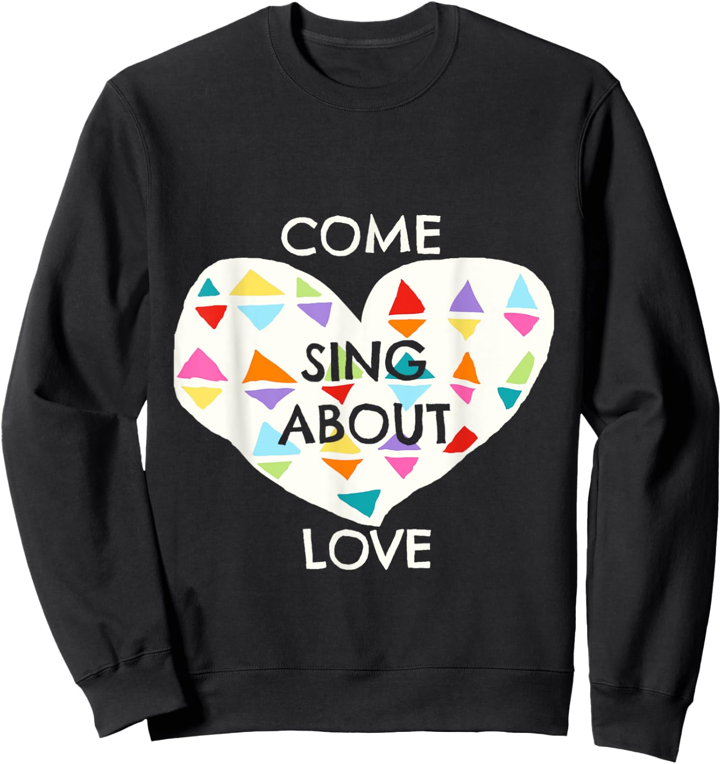 Come Sing About Love Godspell Inspired Musical Theater Sweatshirt - Sweatshirt | Black