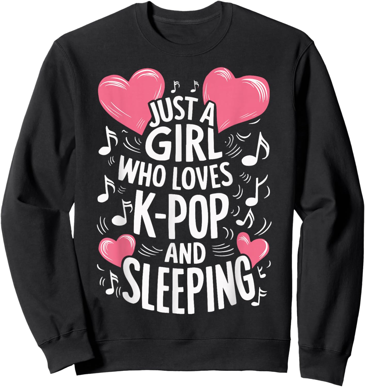 Just A Girl Who Loves K-Pop And Sleeping Sweatshirt - Sweatshirt | Black