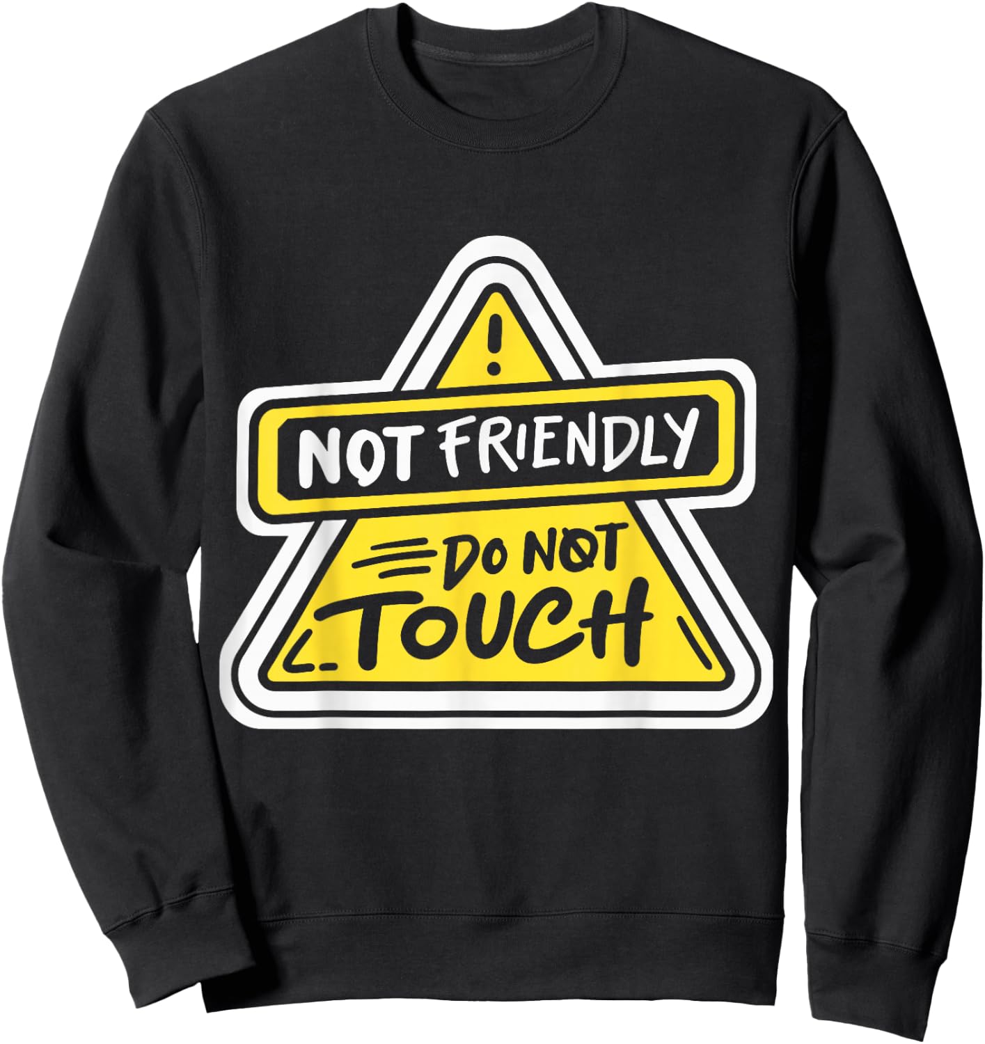 Not Friendly Do Not Touch Sweatshirt - Sweatshirt | Black