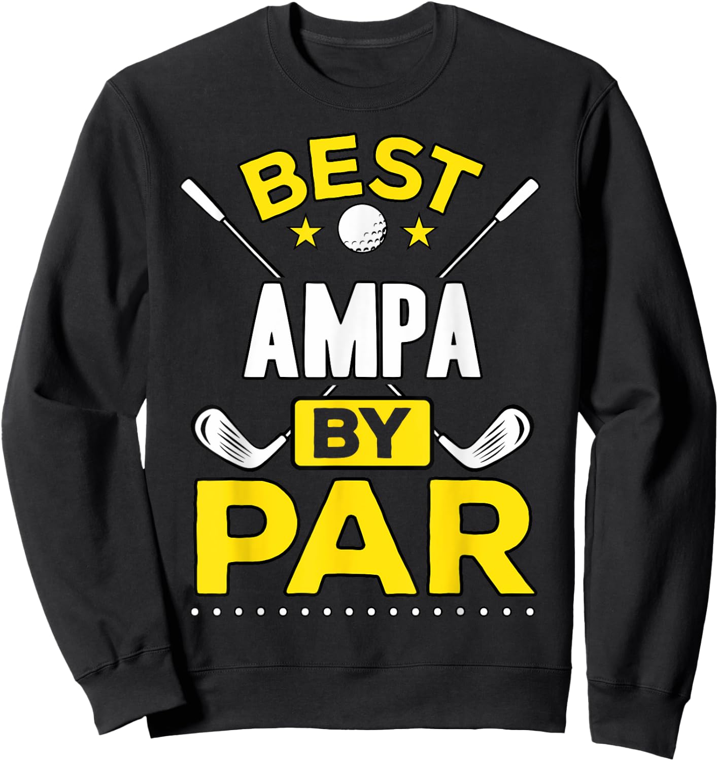 Best Ampa By Par Golf Ampa Gift Sweatshirt - Sweatshirt | Black