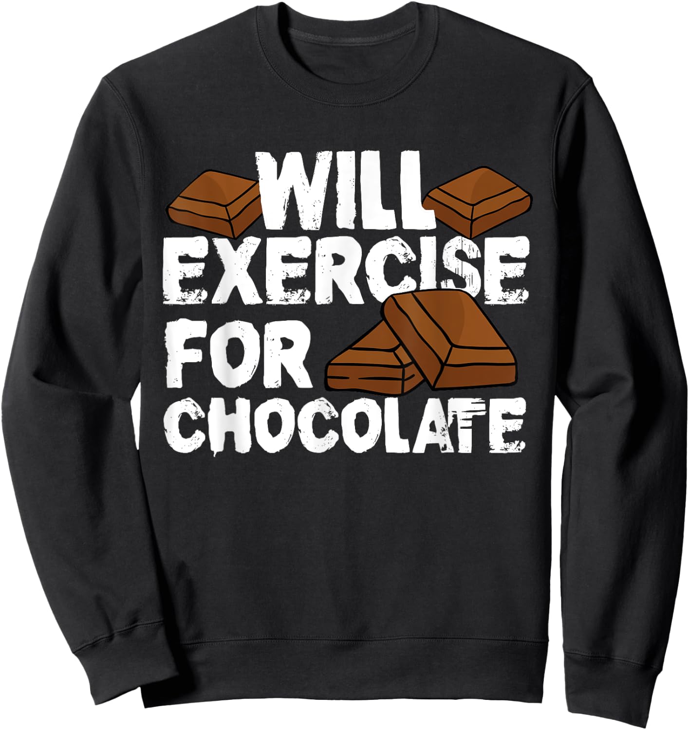 Funny Fitness Workout Gym Will Exercise For Chocolate Sweatshirt - Sweatshirt | Black