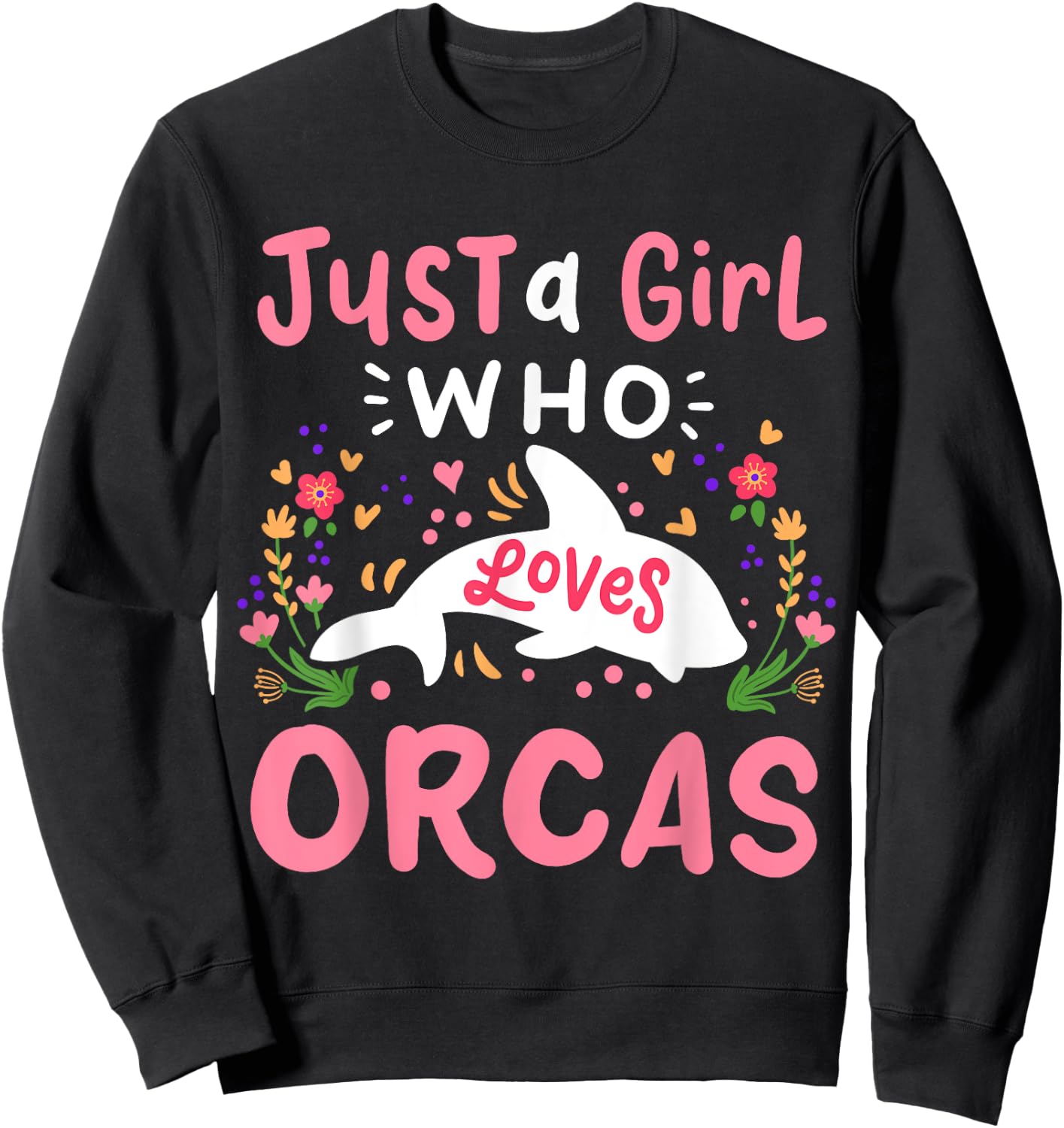 Orca Just A Girl Who Loves Orcas Gift Sweatshirt - Sweatshirt | Black