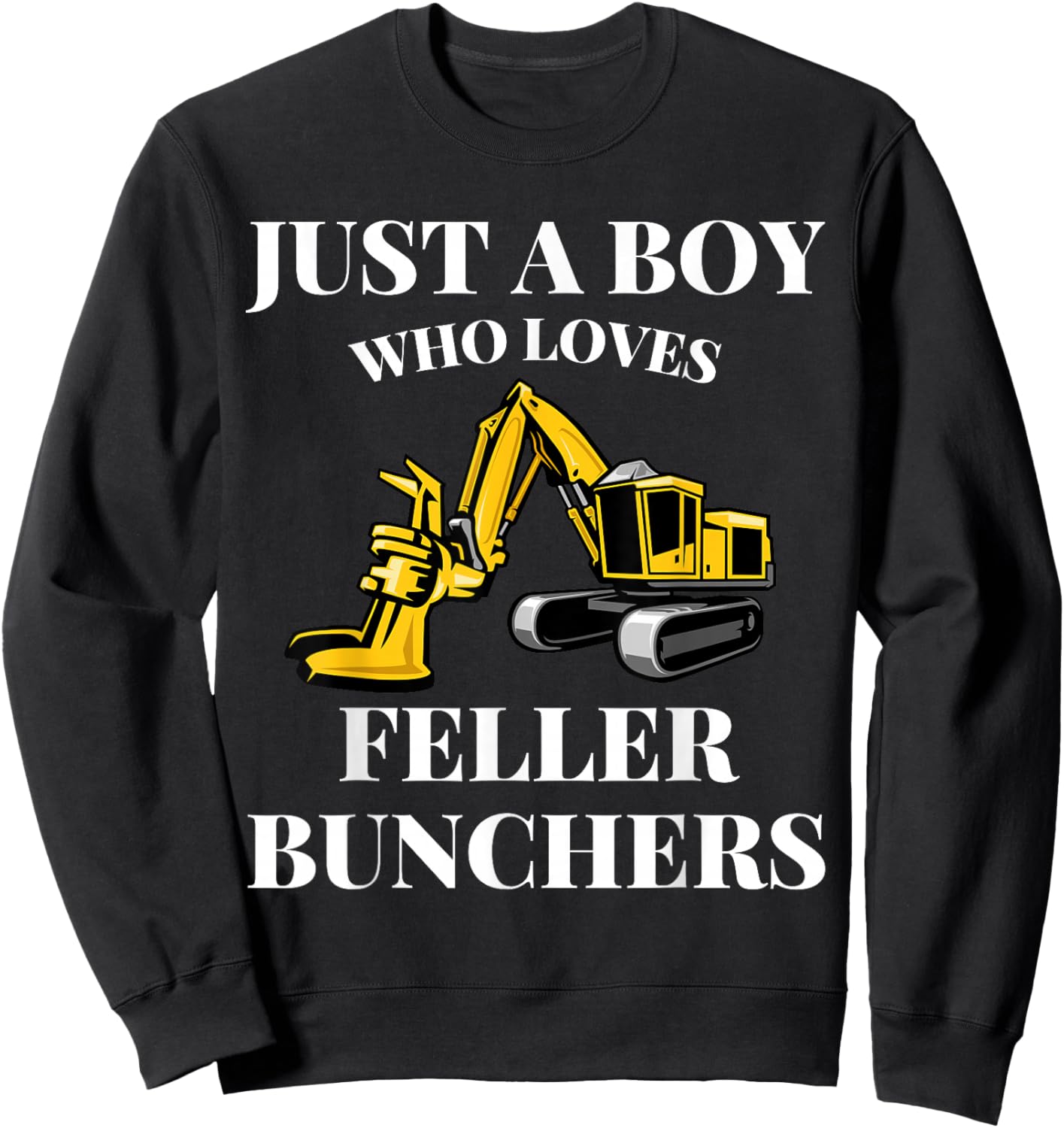 Just A Boy Who Loves Feller Bunchers Construction Lover Sweatshirt - Sweatshirt | Black