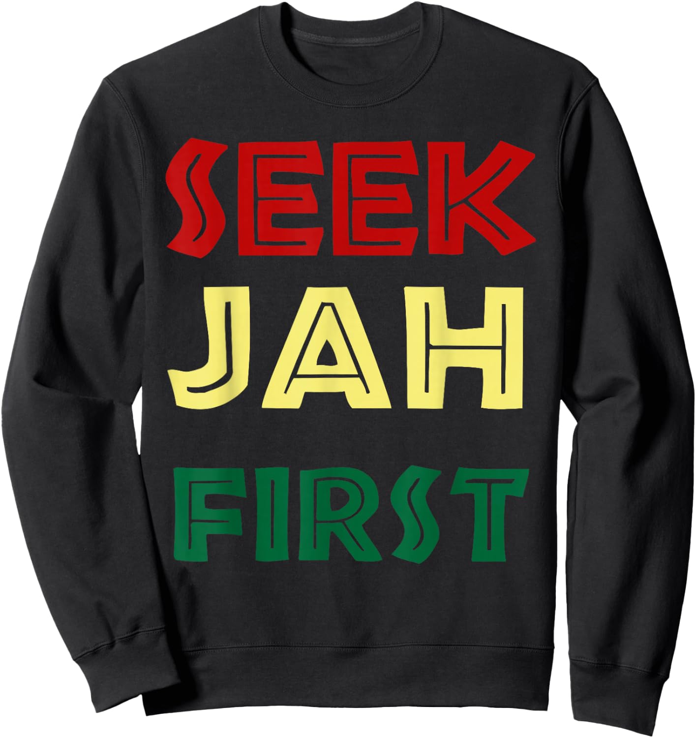 Seek Jah First Rastafarian Gifts Reggae Music Rasta Colors Sweatshirt - Sweatshirt | Black