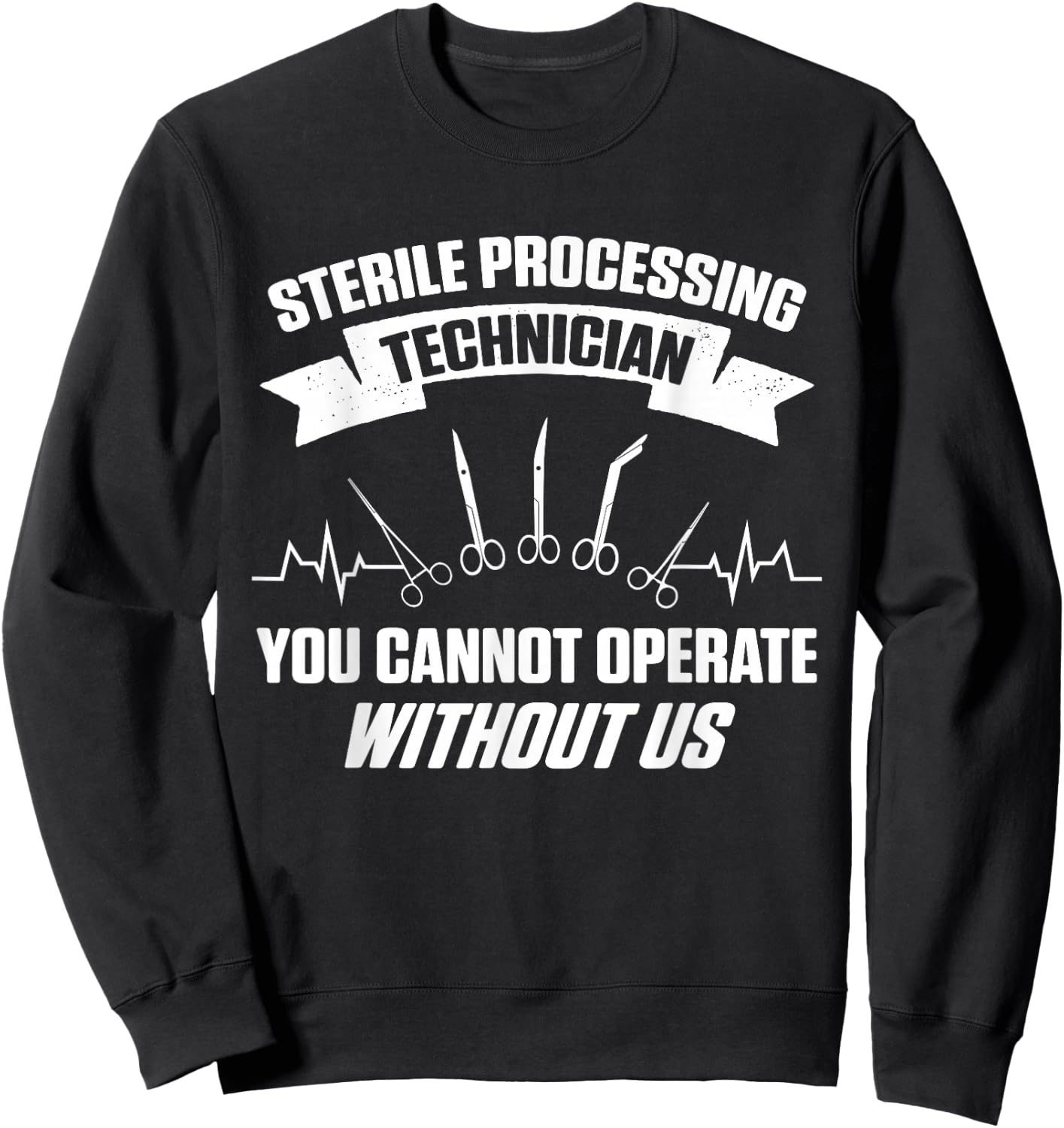 Sterile Processing Technician Operate Funny Tech Sweatshirt - Sweatshirt | Black
