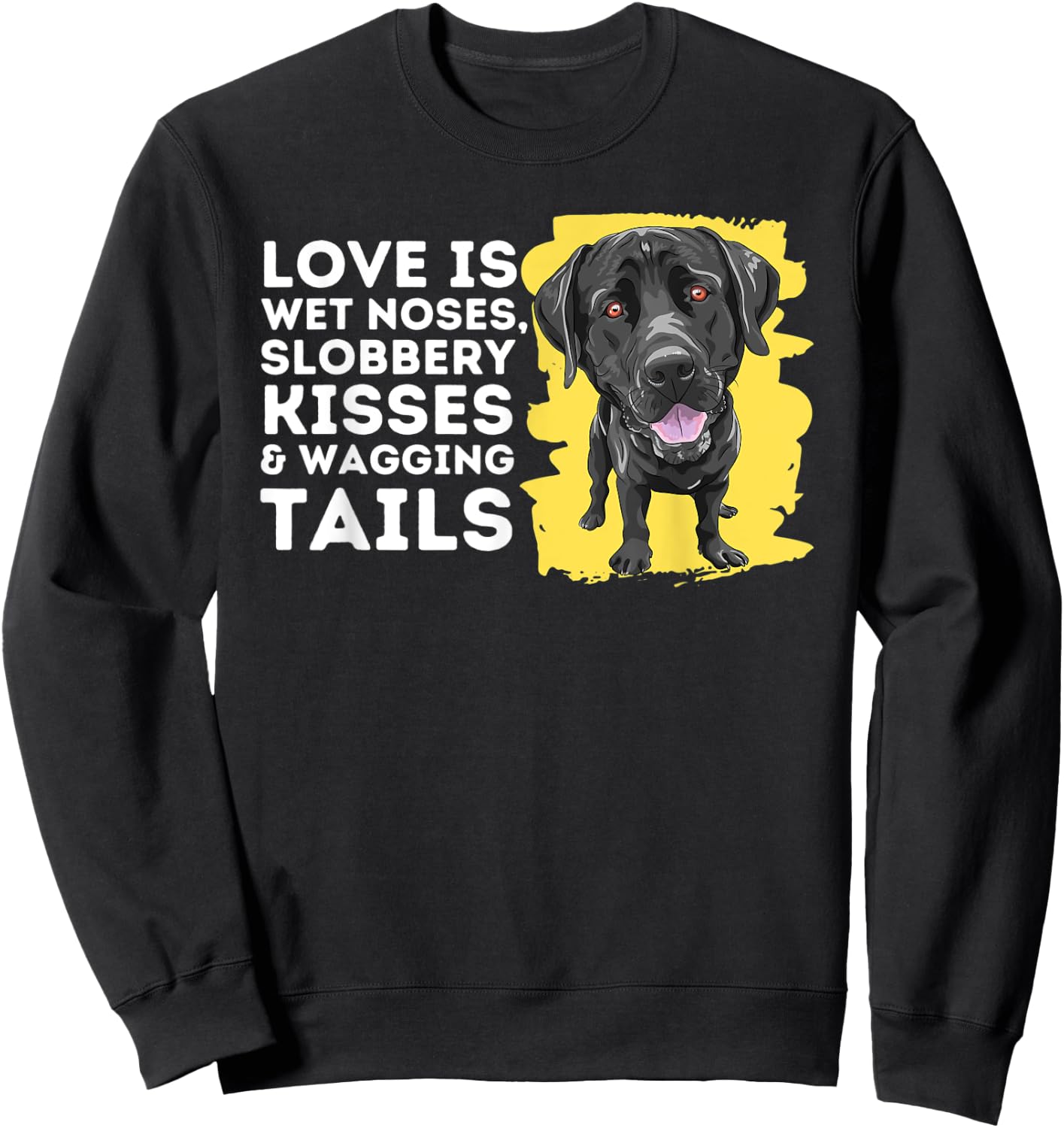 Love Is Wet Noses - Labrador Retriever Lover Dog Owner Lab Sweatshirt - Sweatshirt | Black