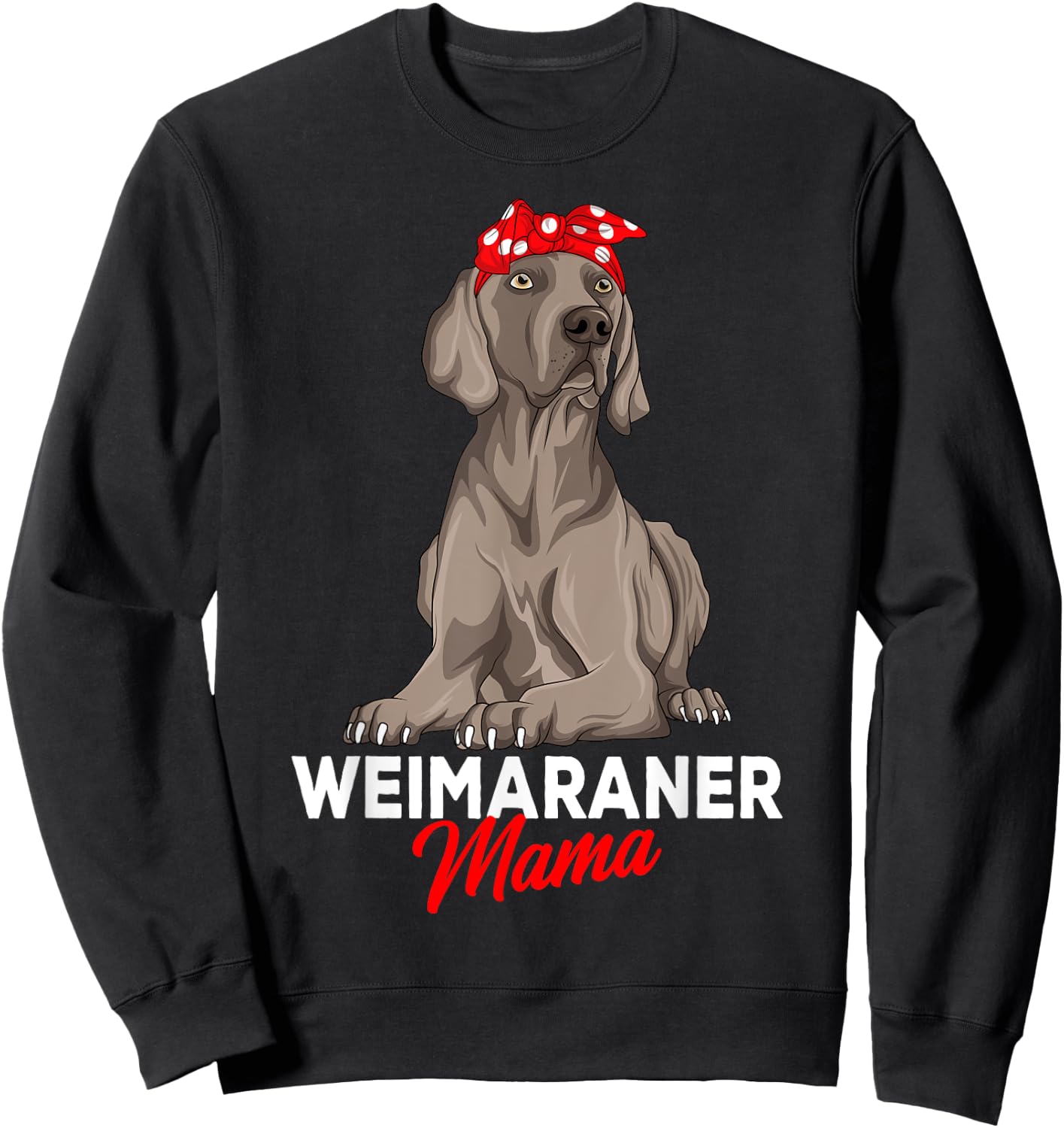 Weimaraner Mama Dog Owner Mom Funny Women Sweatshirt - Sweatshirt | Black