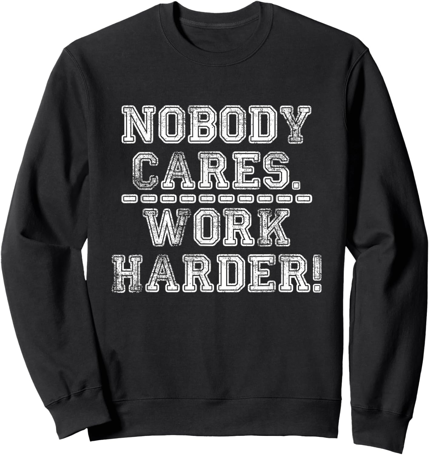 Retro Nobody Cares Work Harder Funny Fitness Motivation Gift Sweatshirt - Sweatshirt | Black
